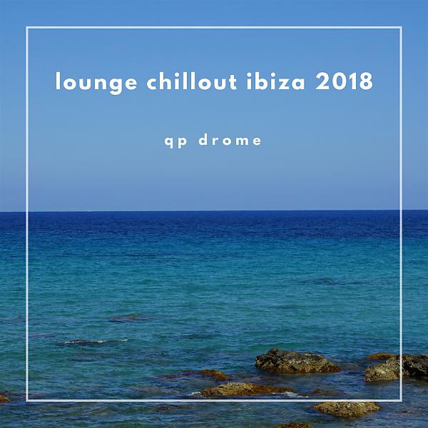 Постер альбома Lounge Chilout Ibiza 2018