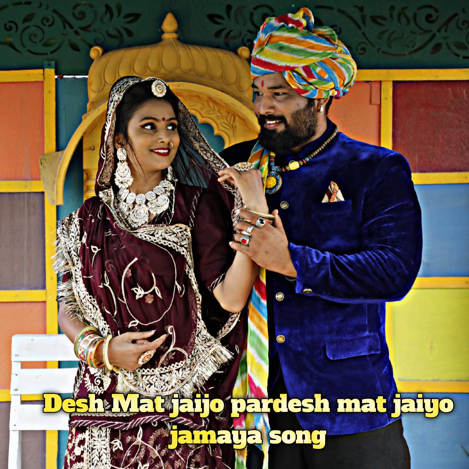 Постер альбома Desh Mat Jaijo Pardesh Mat Jaiyo Jamaya Song