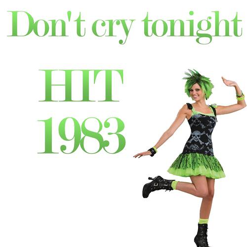 Постер альбома Don't Cry Tonight (Hit 1983)