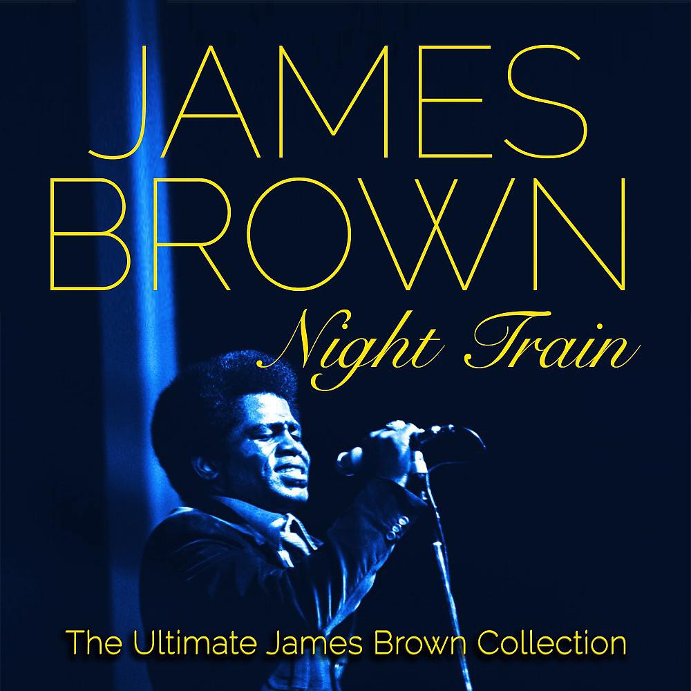 Постер альбома Night Train (The Ultimate James Brown Collection)