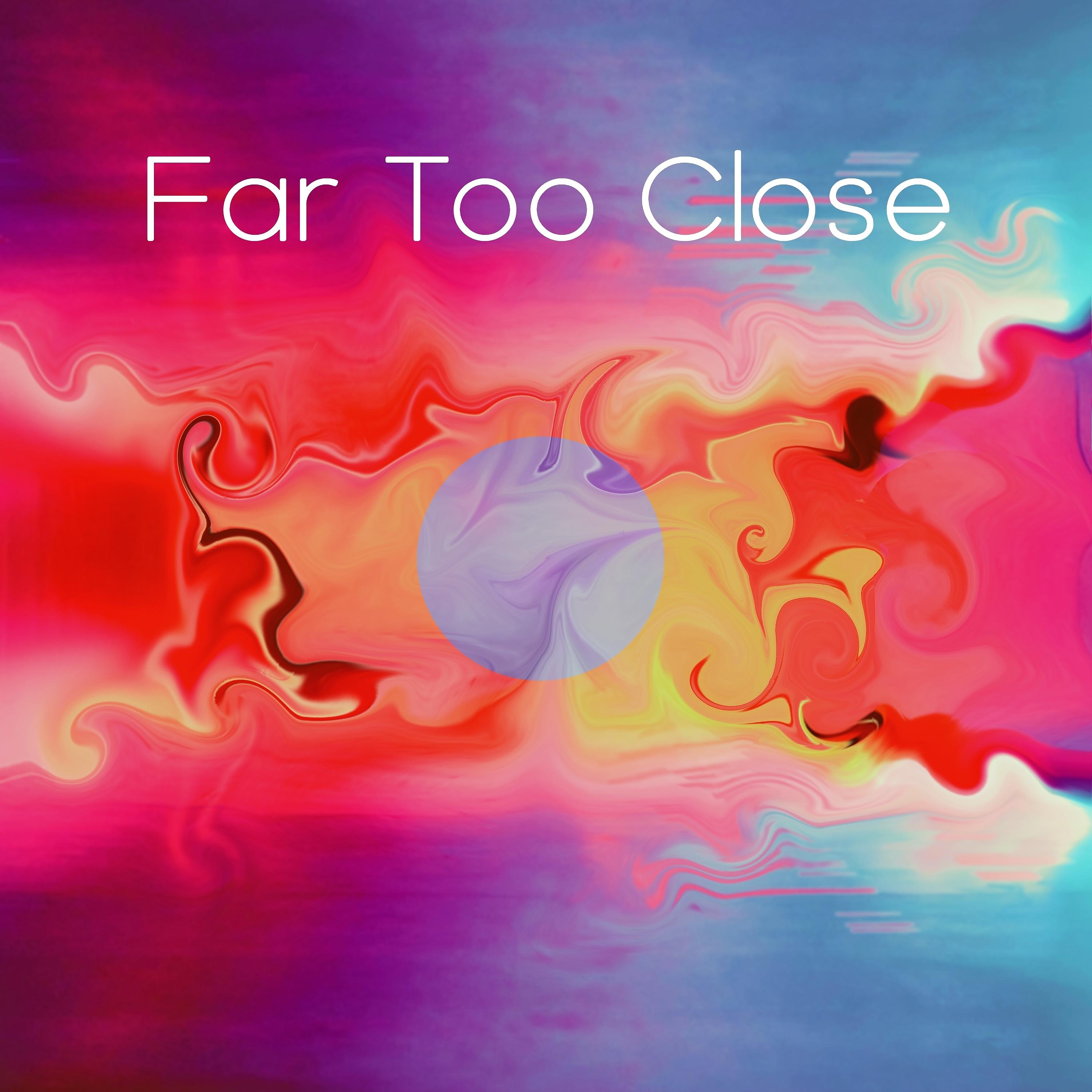 Постер альбома Far Too Close