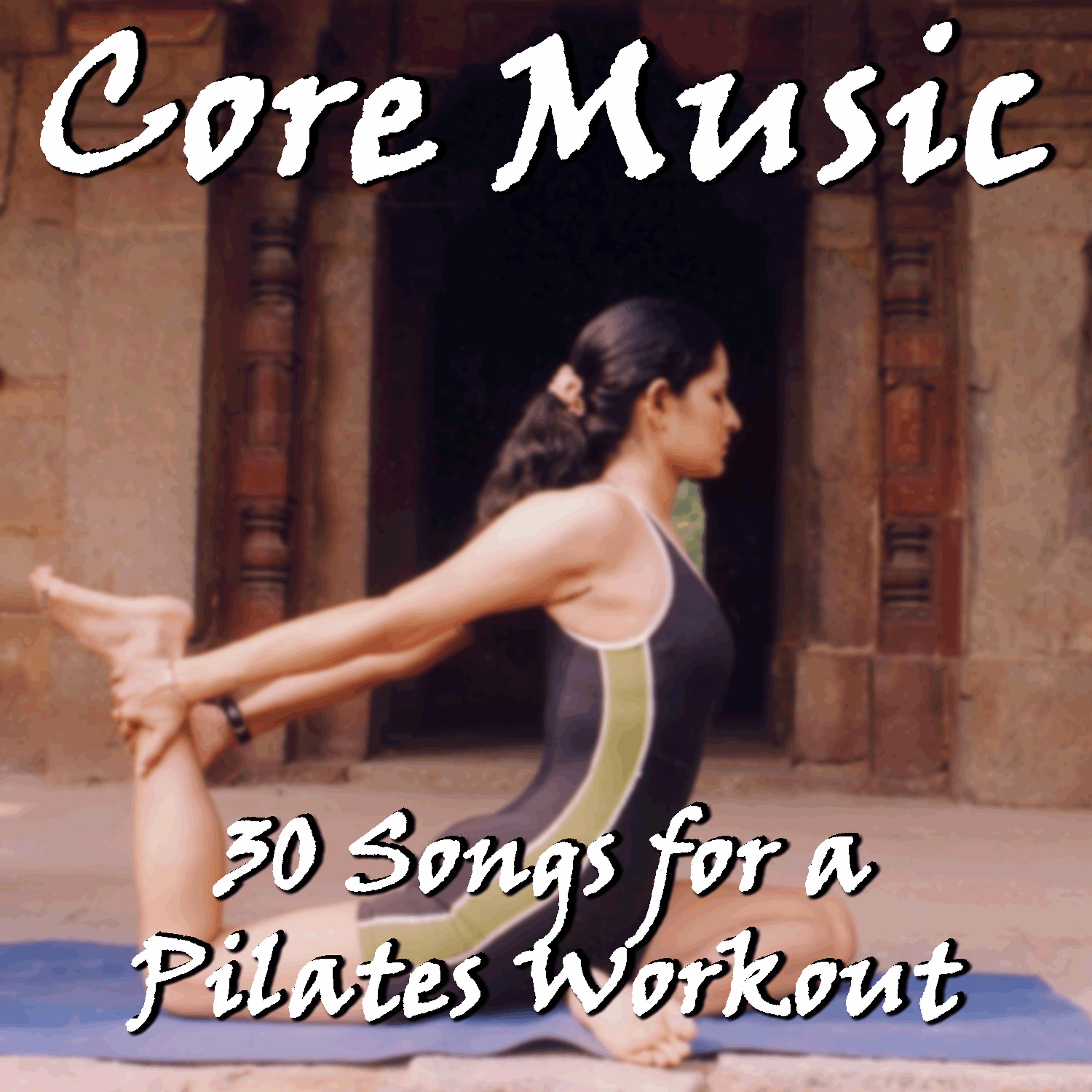 Постер альбома Core Music: 30 Songs for a Pilates Workout