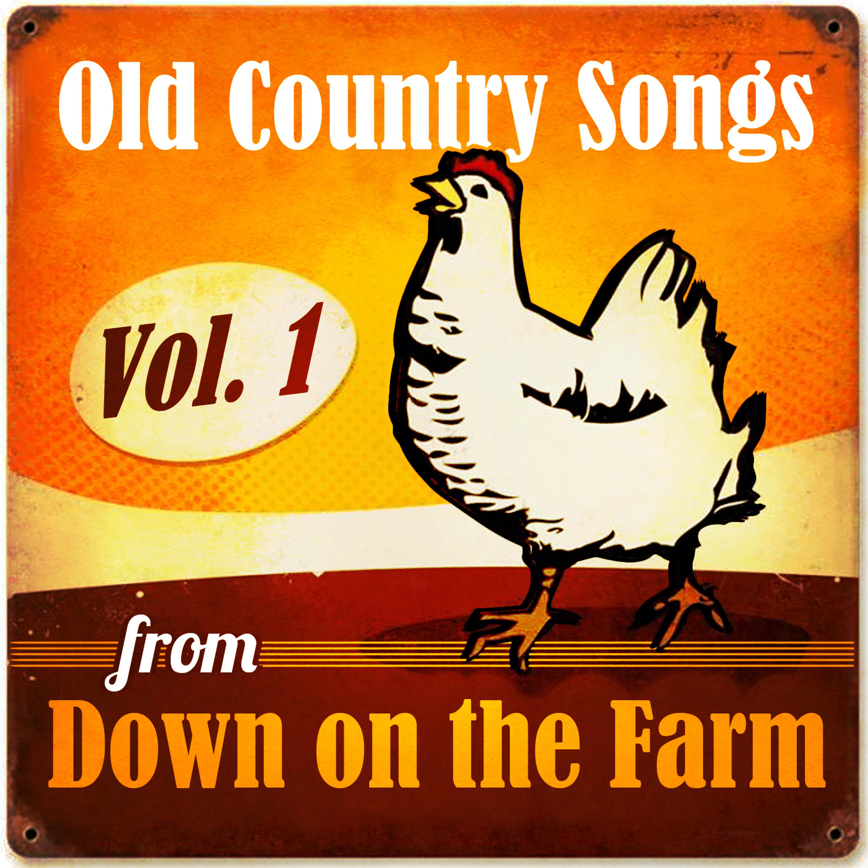 Постер альбома Old Country Songs from Down On the Farm, Vol. 1