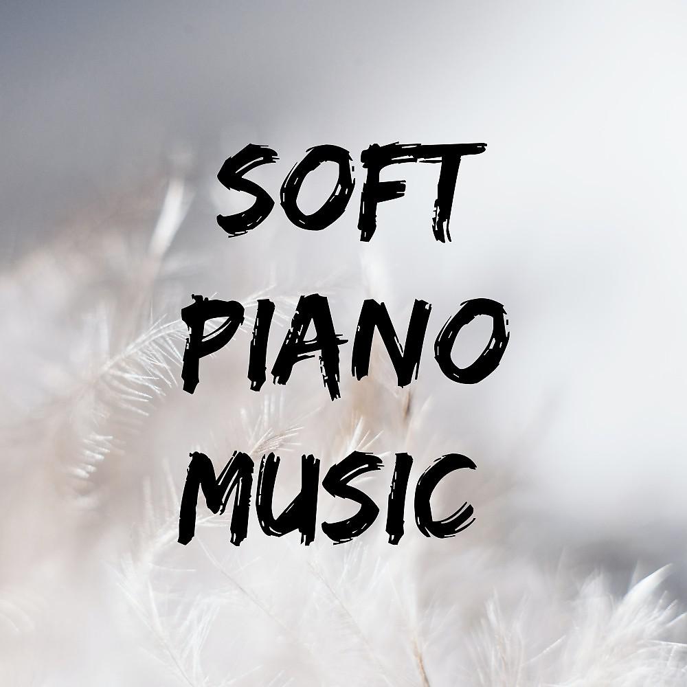 Постер альбома Soft Piano Music / Relaxing Piano Melodies