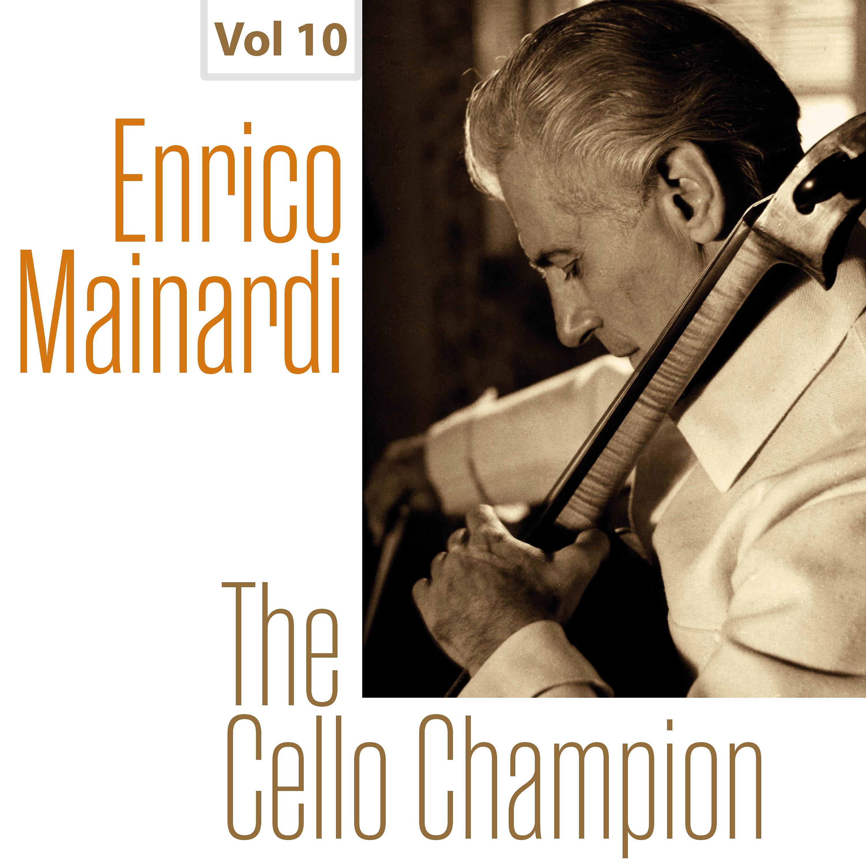 Постер альбома Enrico Mainardi - The Cello Champion, Vol. 10