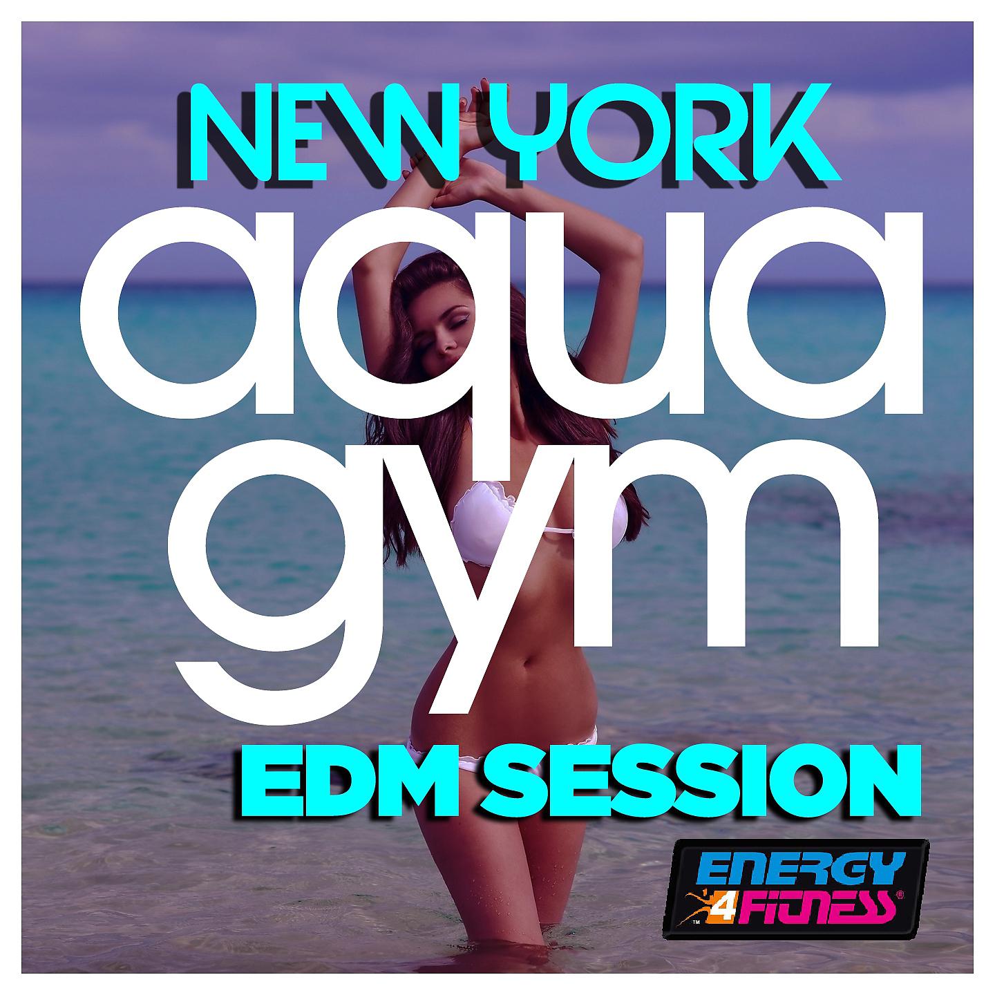 Постер альбома New York Aqua Gym Edm Session