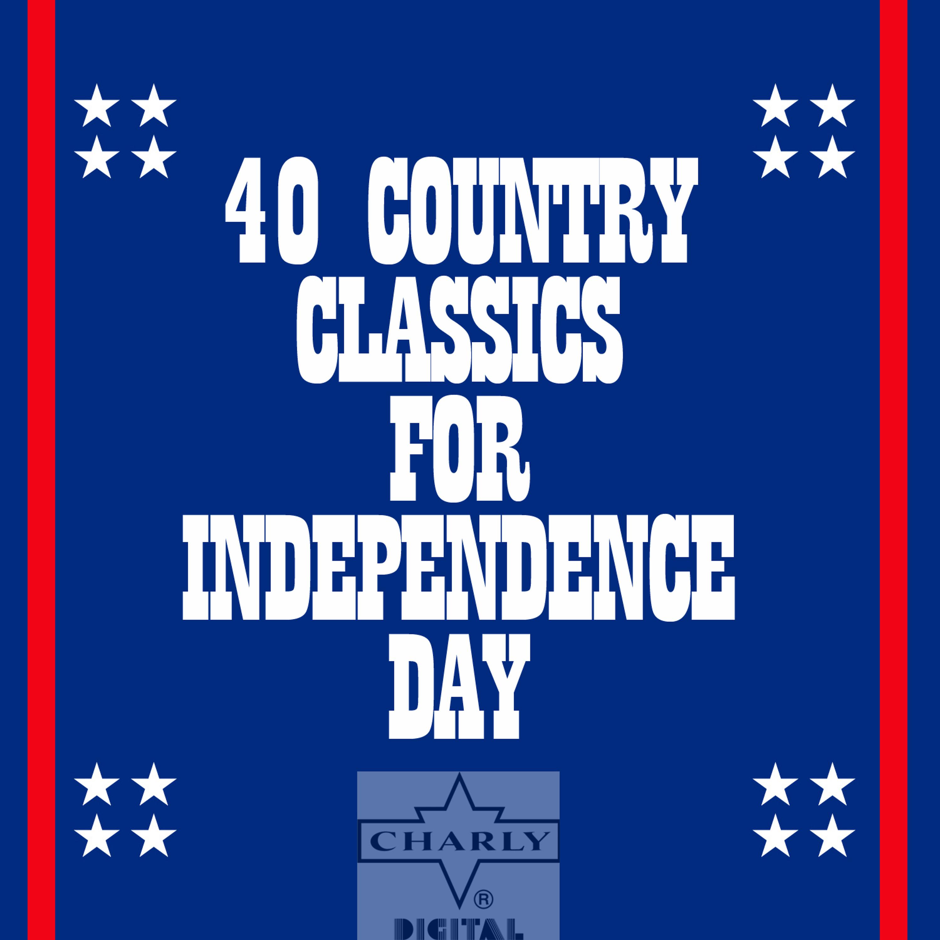 Постер альбома 40 Country Classics for Independence Day