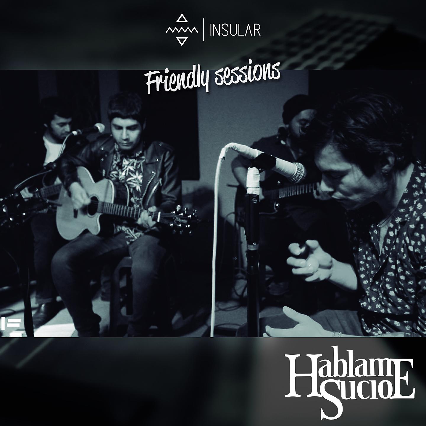 Постер альбома Háblame Sucio: Insular Friendly Sessions Acústico