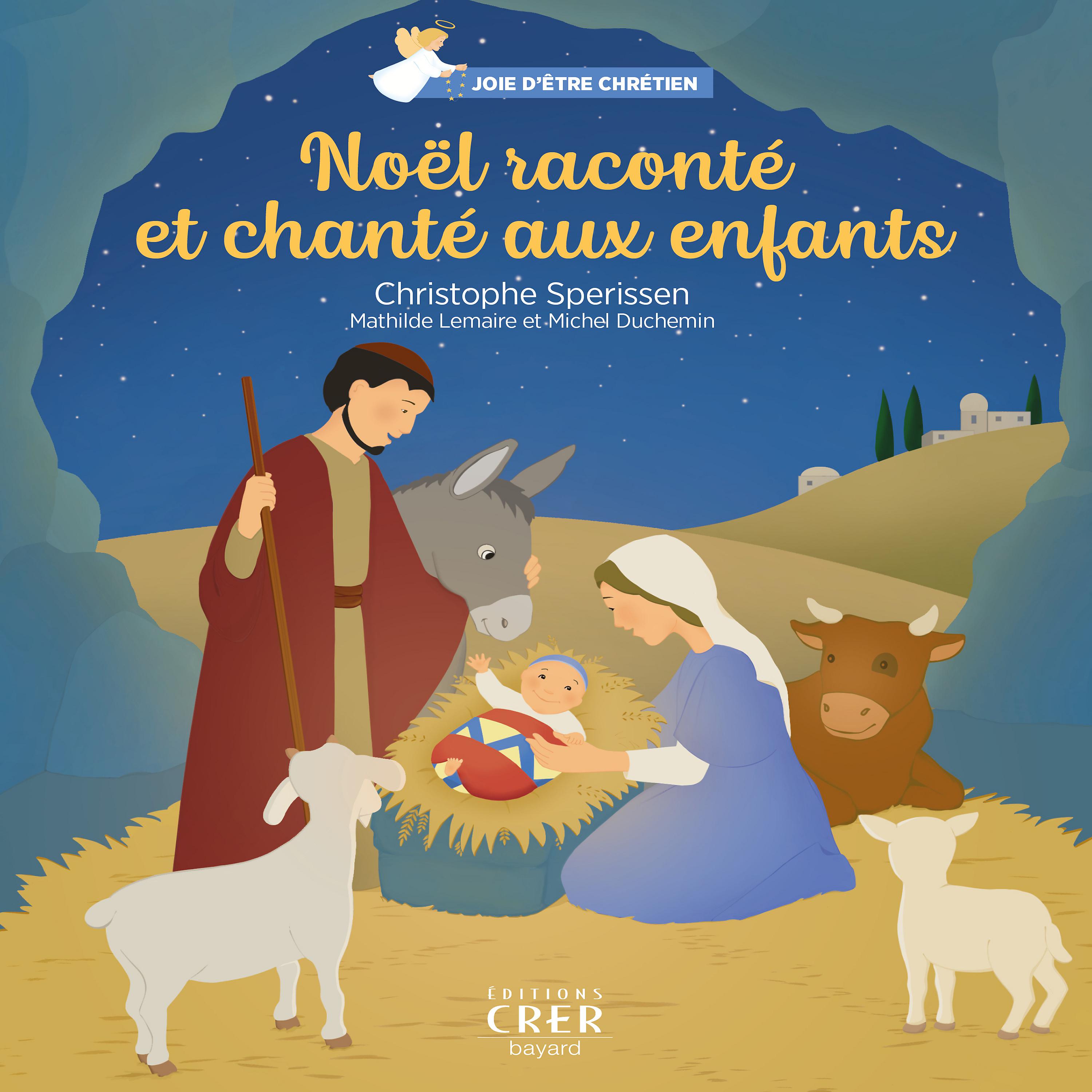 Постер альбома Joie d'être chrétien : Noël raconté et chanté aux enfants