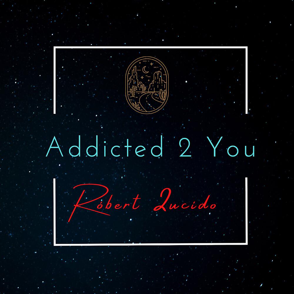 Постер альбома Addicted 2 You