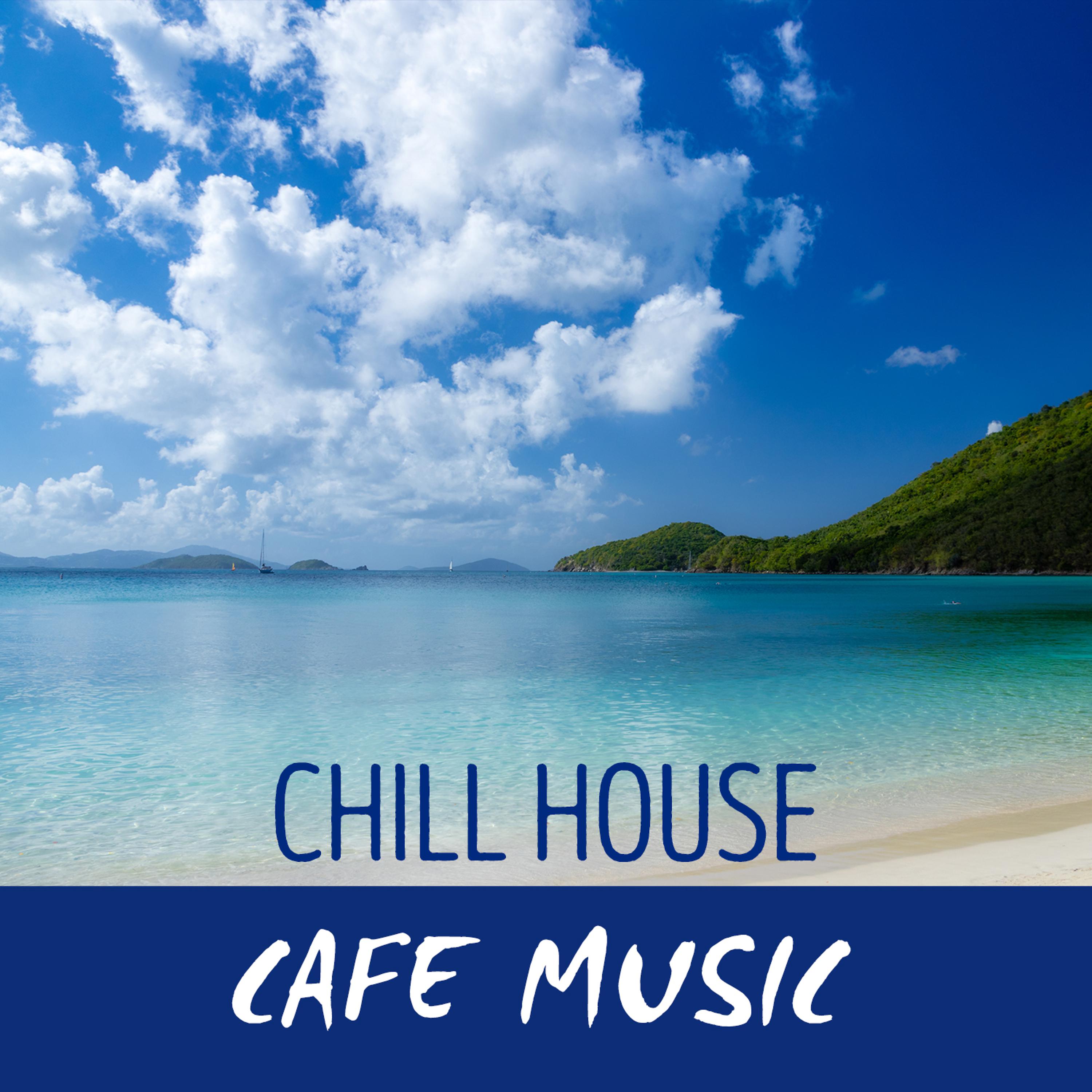 Постер альбома Chill House Cafe Music
