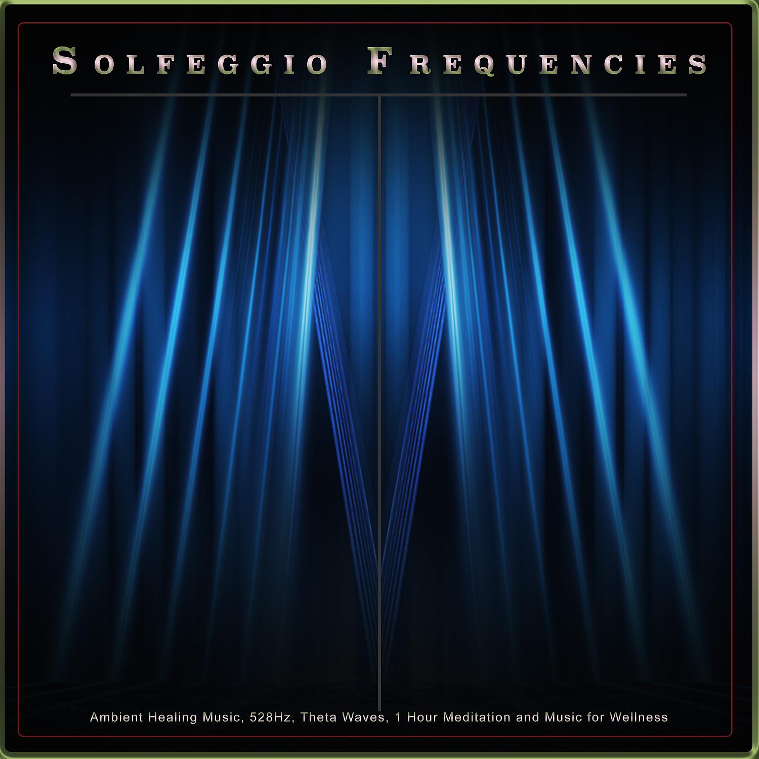 Постер альбома Solfeggio Frequencies: Ambient Healing Music, 528Hz, Theta Waves, 1 Hour Meditation and Music for Wellness