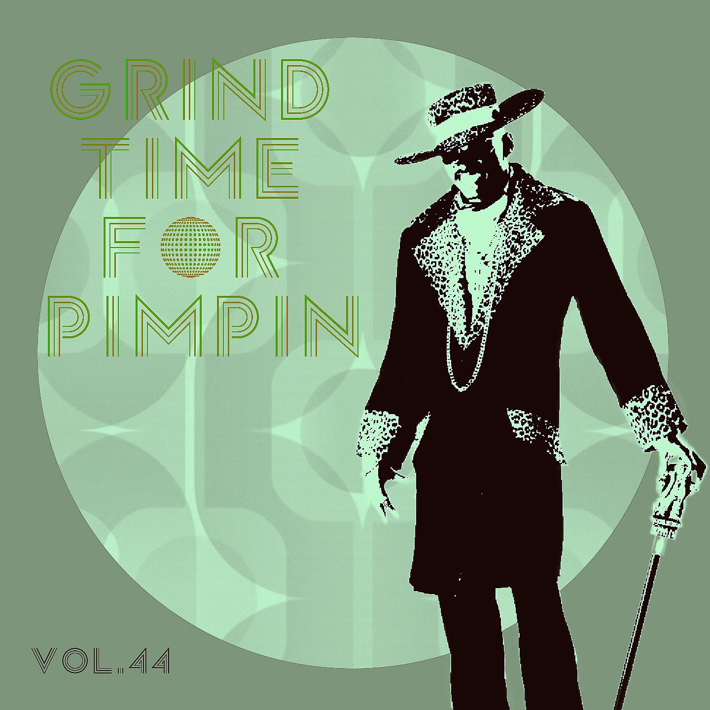 Постер альбома Grind Time For Pimpin,Vol.44