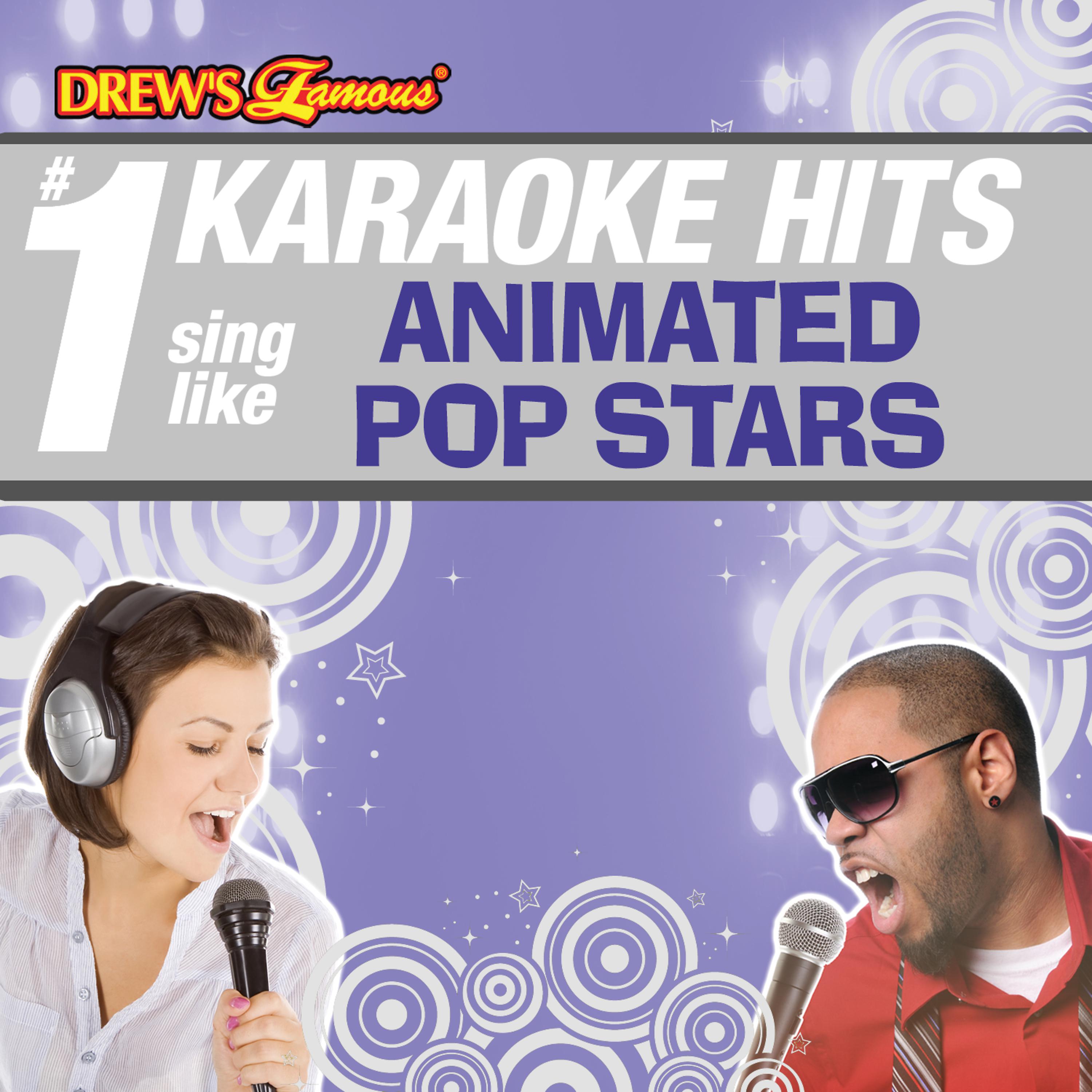 Постер альбома Drew's Famous # 1 Karaoke Hits: Sing like Animated Pop Stars