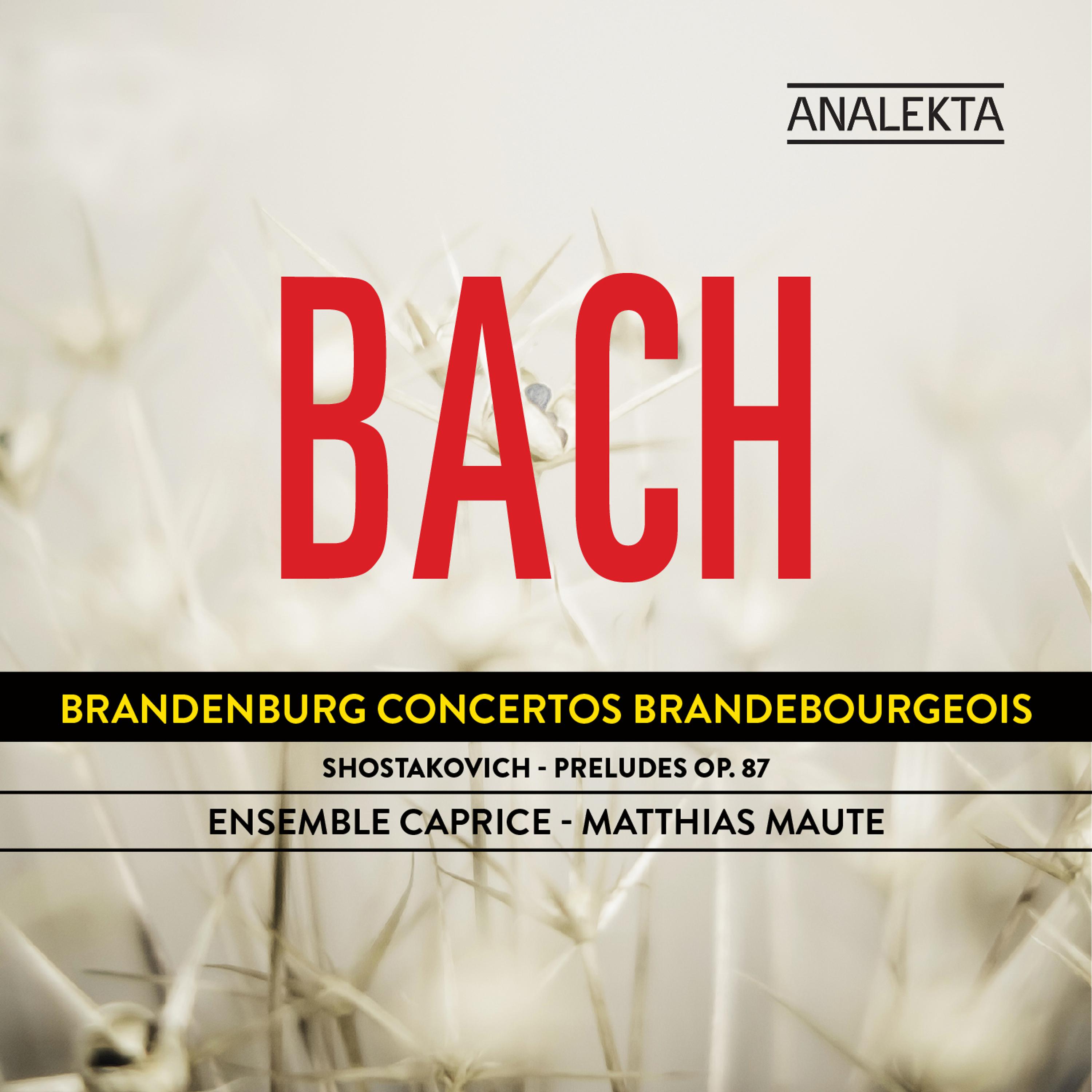 Постер альбома Bach: Brandenburg Concertos - Shostakovich: Preludes Op. 87