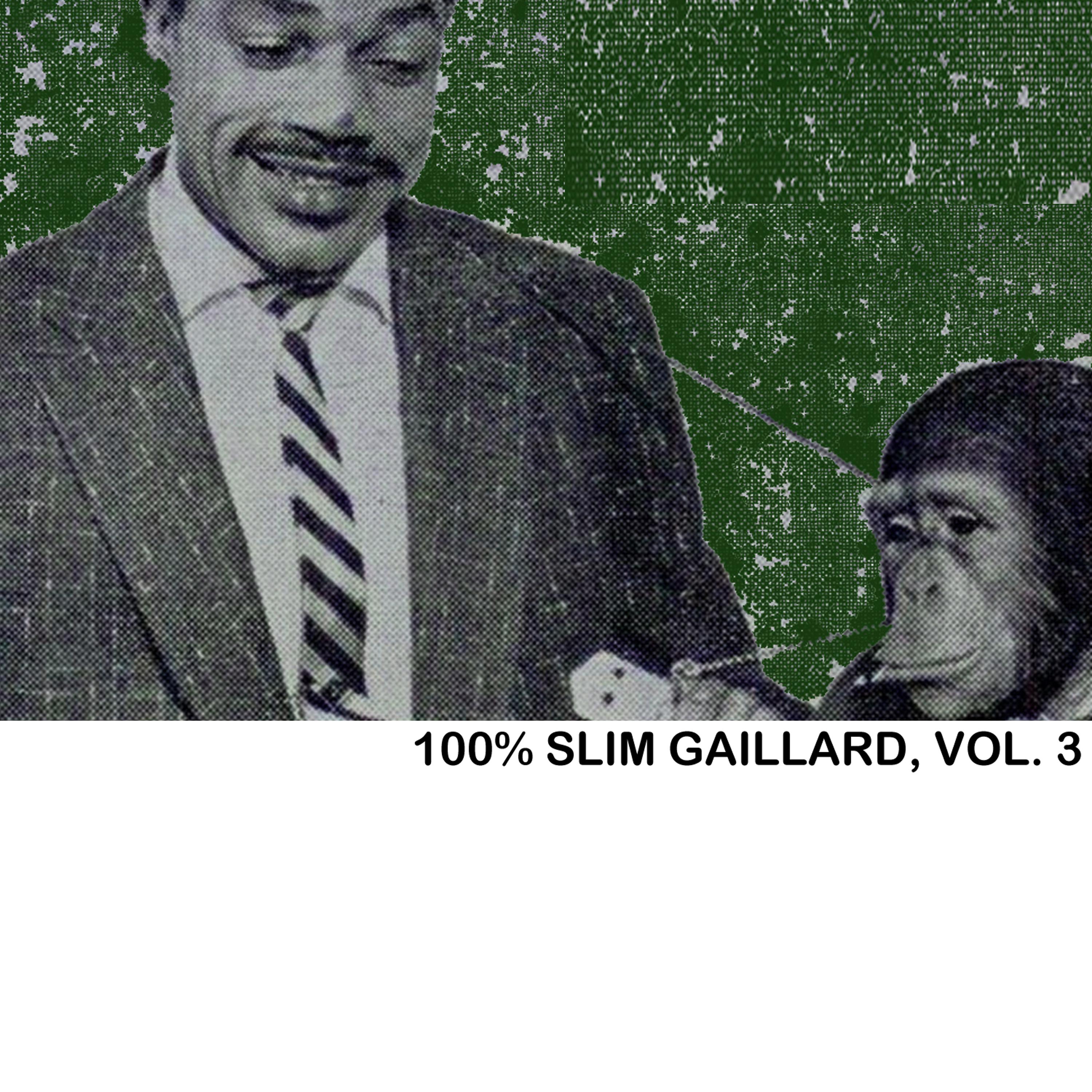 Постер альбома 100% Slim Gaillard, Vol. 3