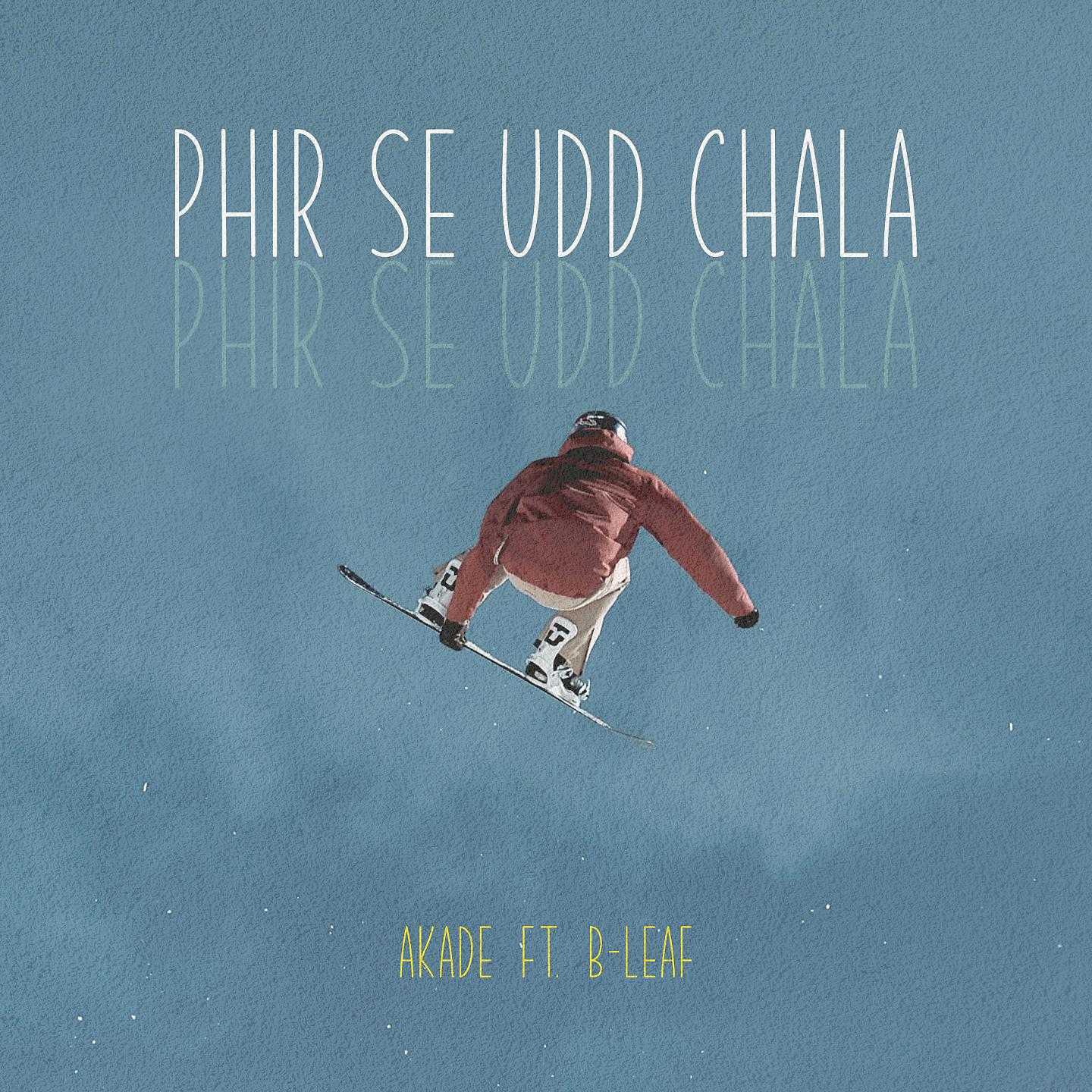 Постер альбома Phir Se Udd Chala (feat. B-Leaf)