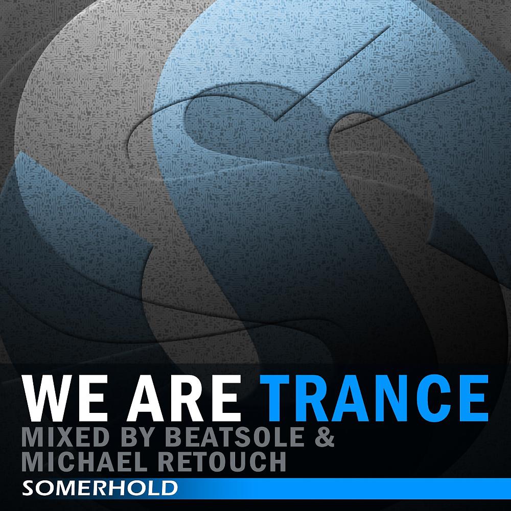 Постер альбома We Are Trance, Mixed By Beatsole & Michael Retouch