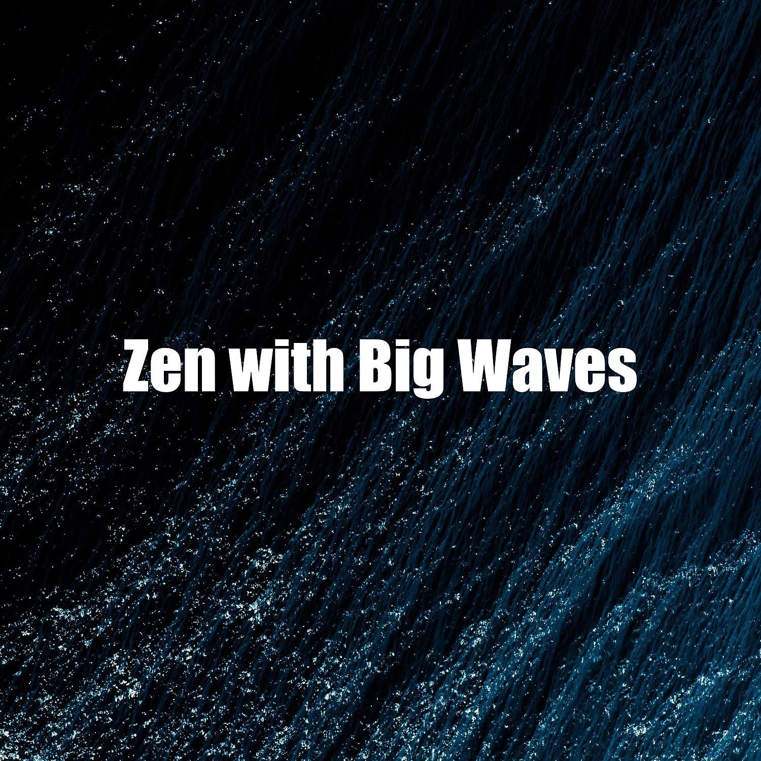 Постер альбома Zen with Big Waves