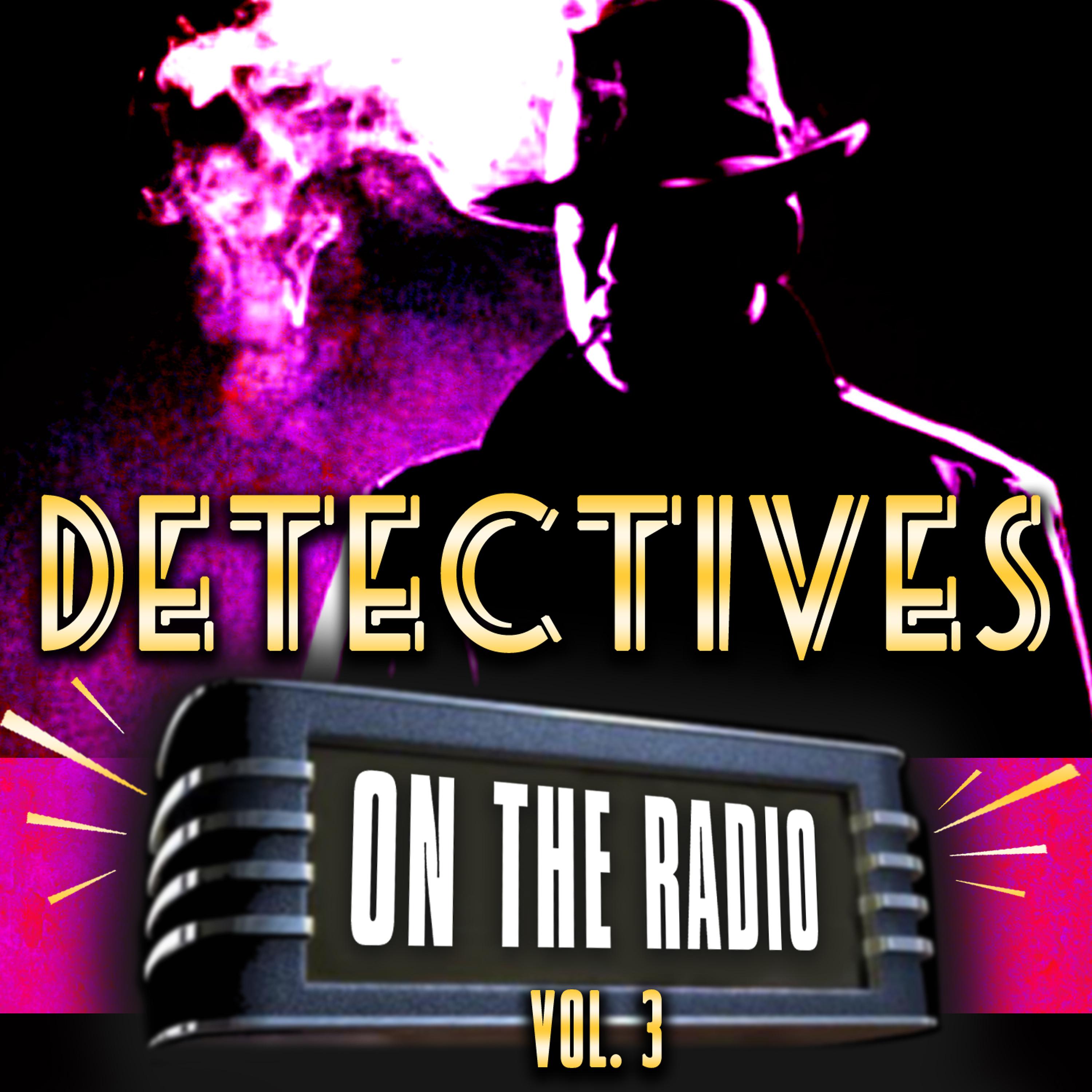 Постер альбома Detectives On the Radio Vol. 3