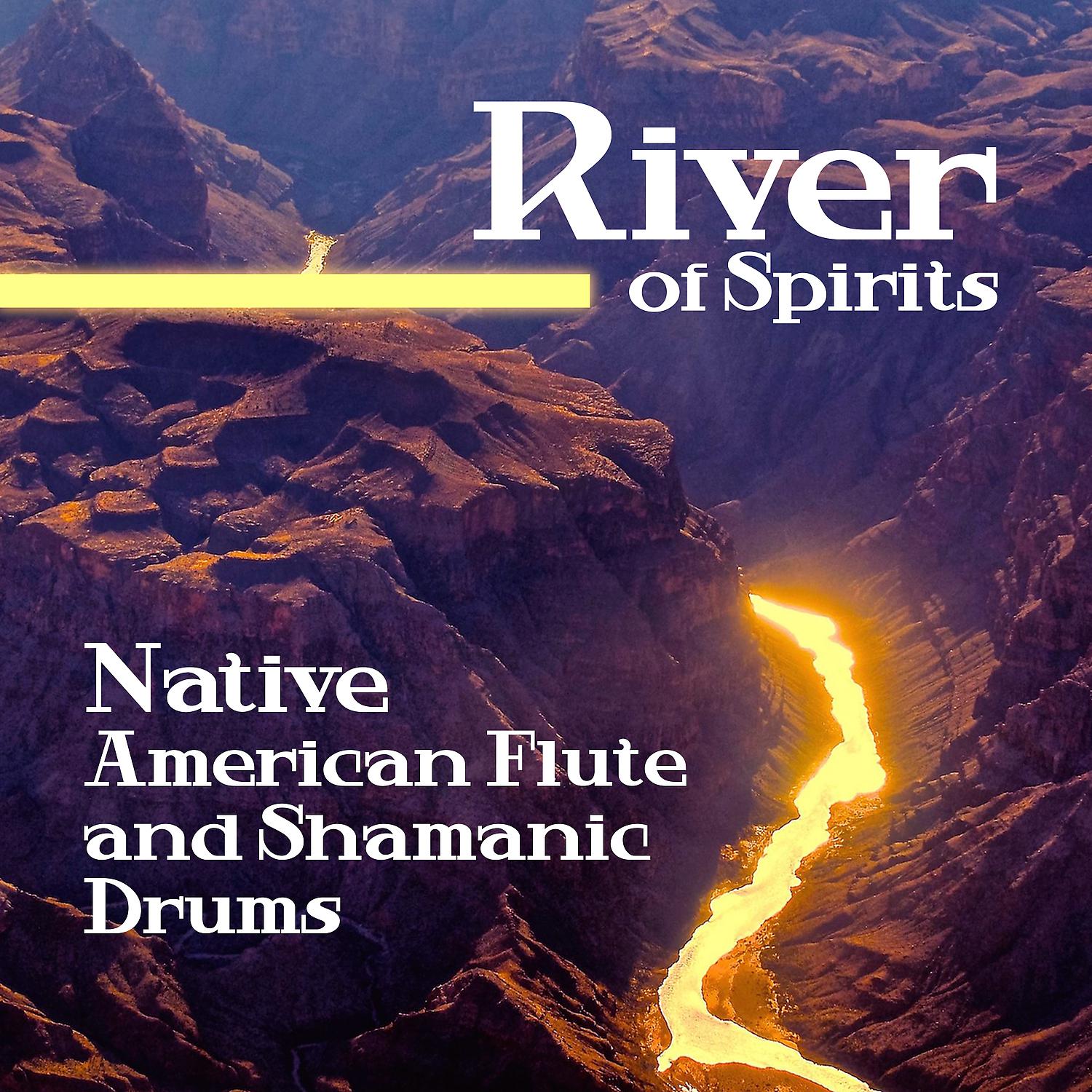 Постер альбома River of Spirits: Native American Flute and Shamanic Drums, Spiritual Meditation and Healing Journey Music