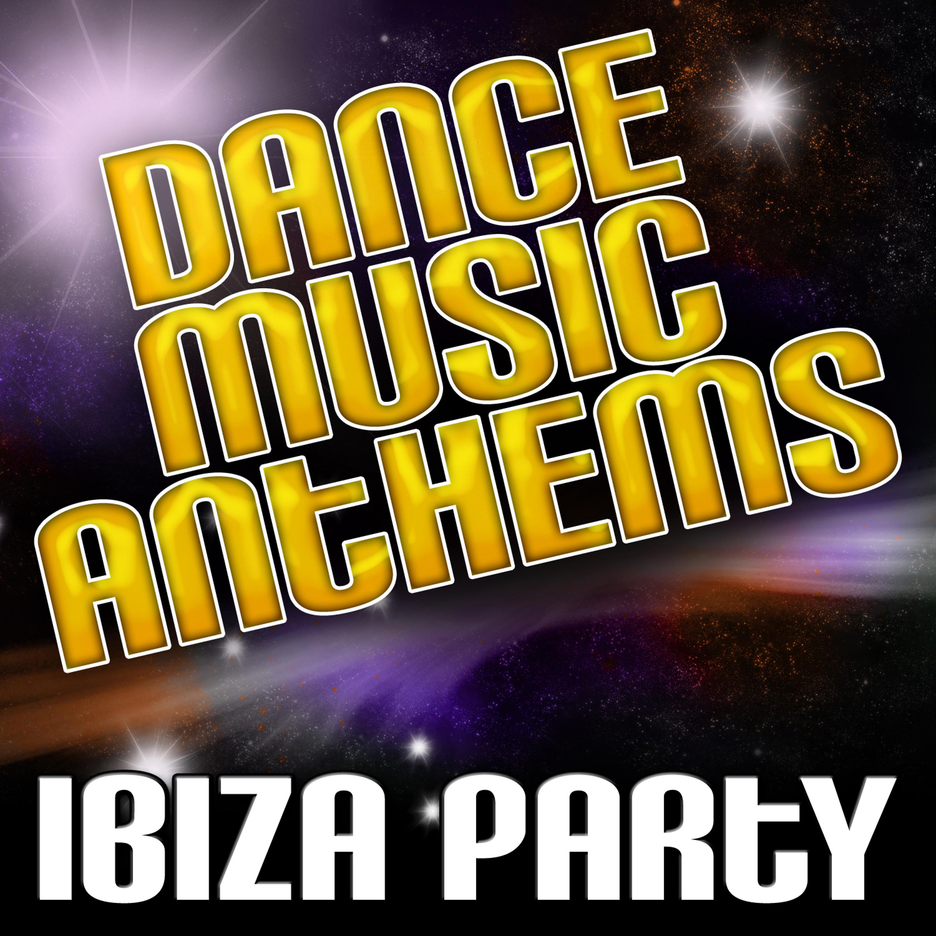 Постер альбома Dance Music Anthems - Ibiza Party