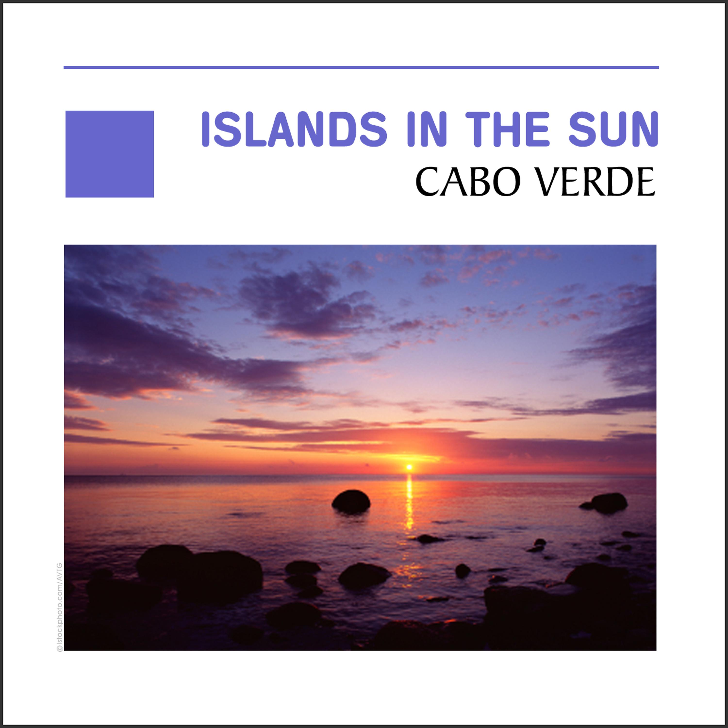 Постер альбома Islands In The Sun - Cabo Verde