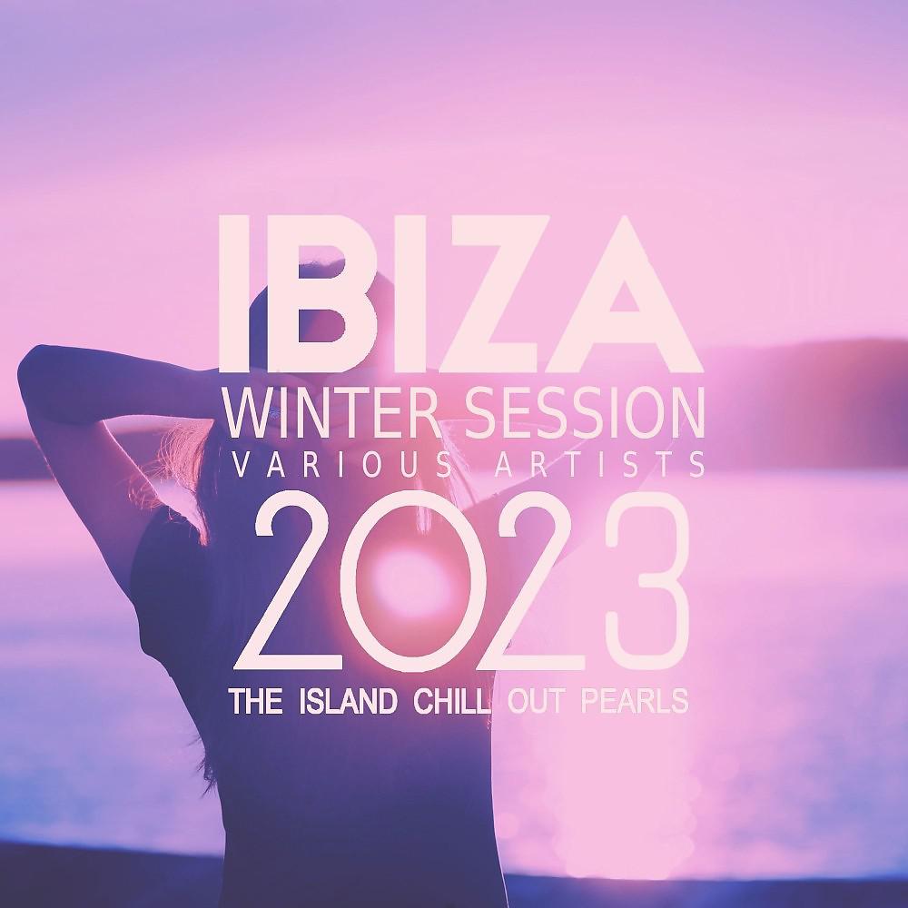 Постер альбома Ibiza Winter Session 2023 (The Island Chill out Pearls)
