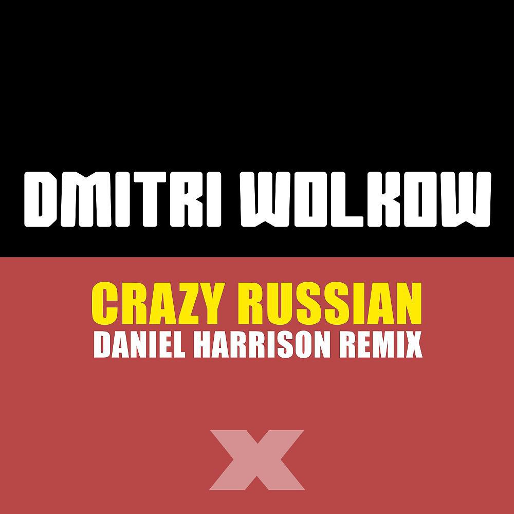 Постер альбома Crazy Russian (Daniel Harrison Remix)