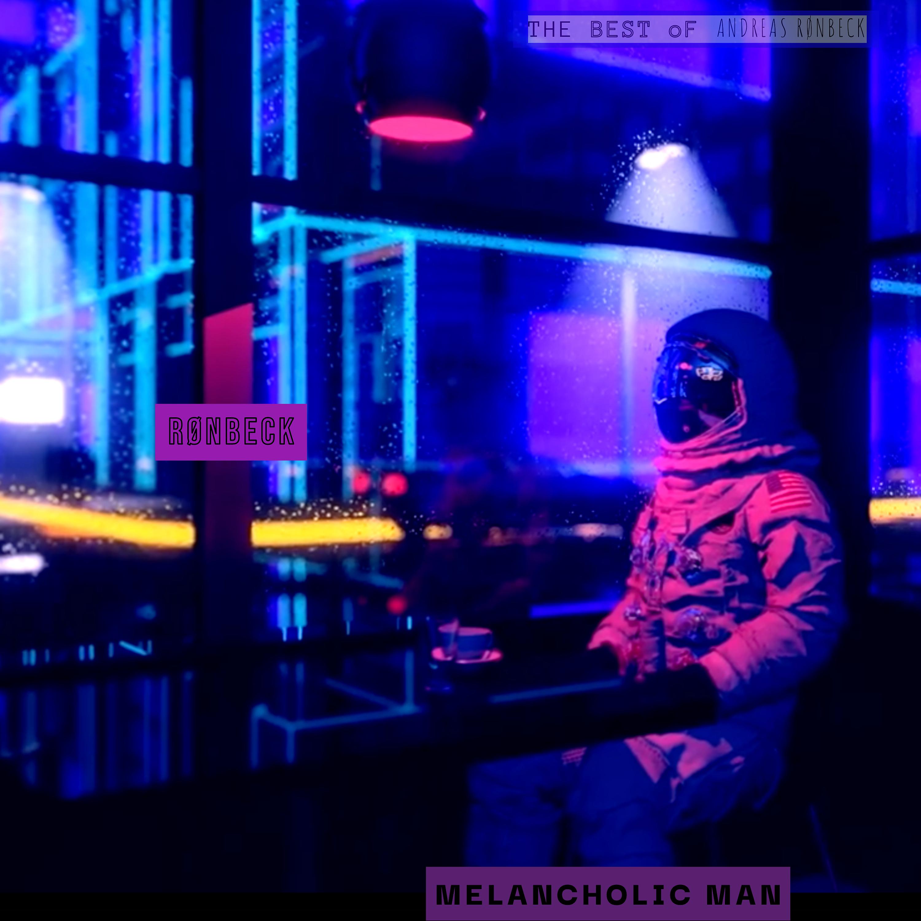 Постер альбома Melancholic Man: The Best of Andreas Rønbeck