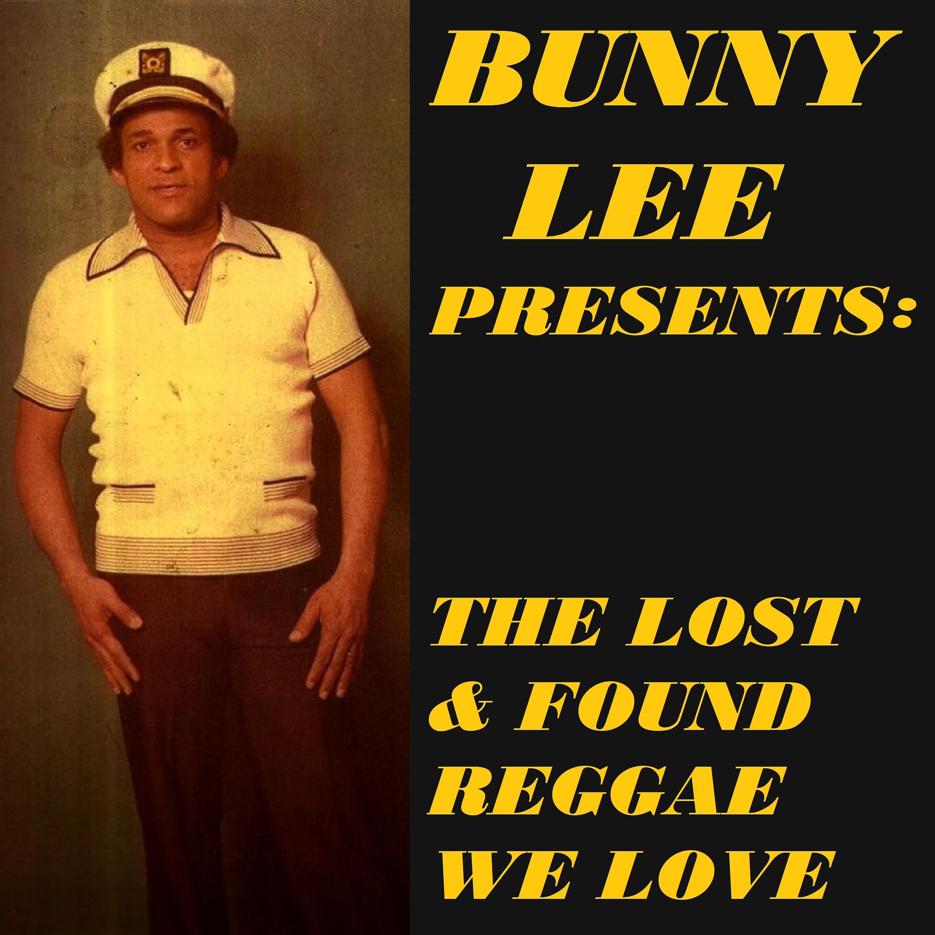 Постер альбома Bunny Lee Presents: The Lost & Found Reggae We Love