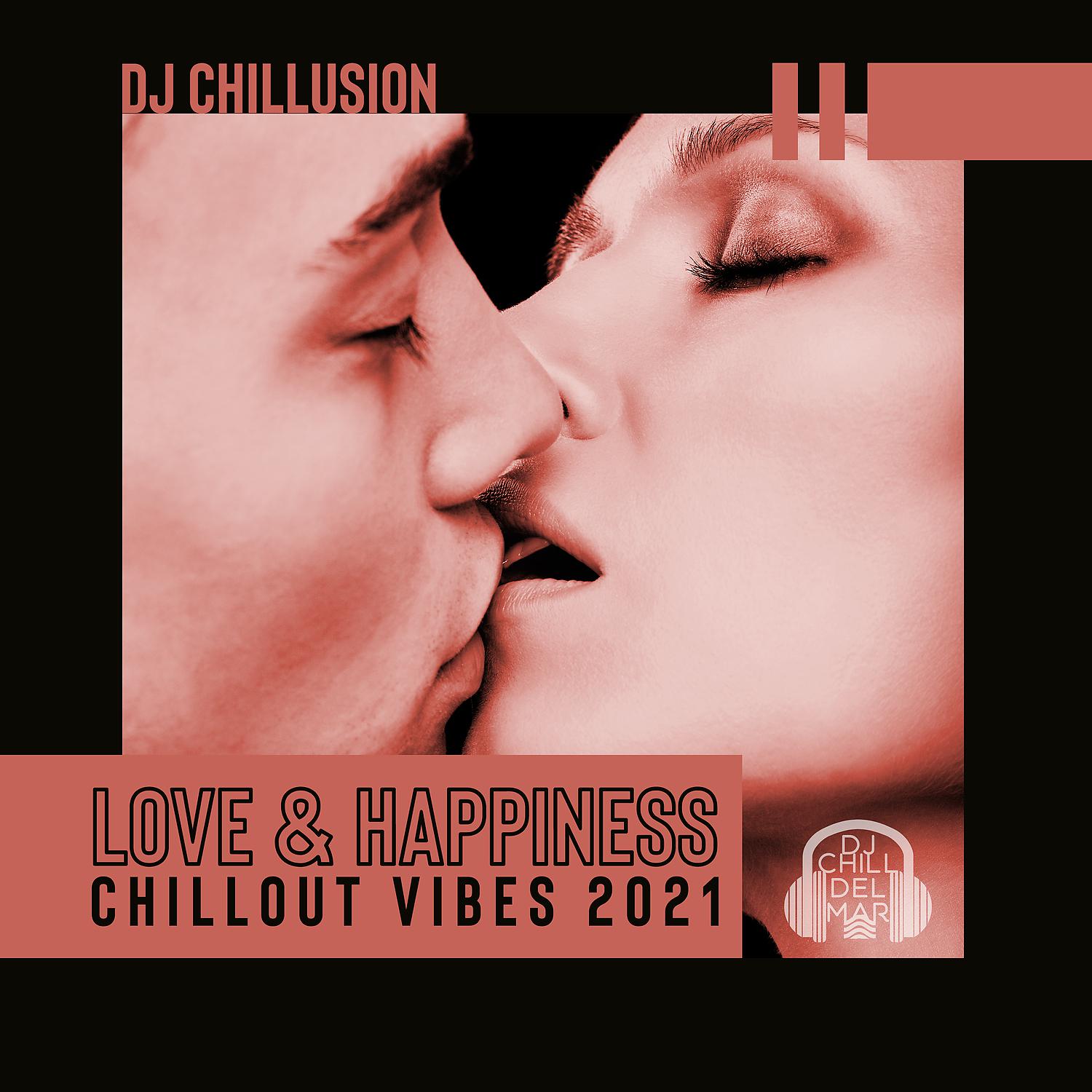 Постер альбома Love & Happiness: Chillout Vibes 2021