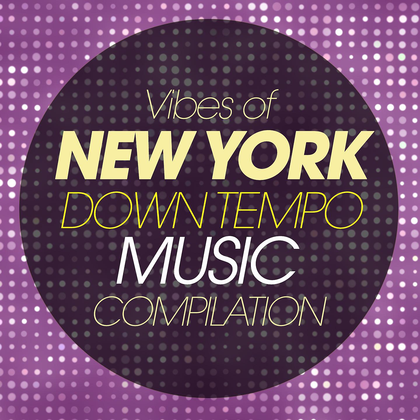Постер альбома Vibes of New York Downtempo Music Compilation