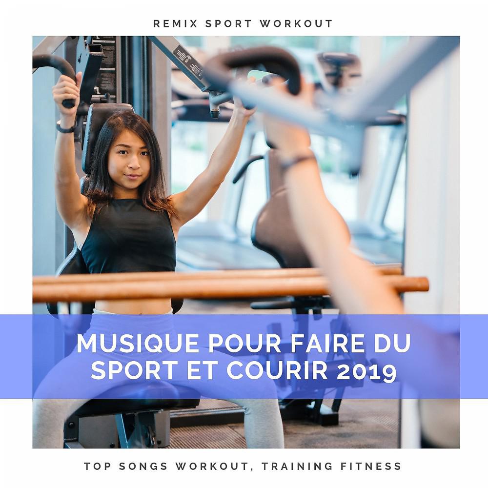 Постер альбома Musique Pour Faire Du Sport Et Courir 2019 (Top Songs Workout, Training Fitness)