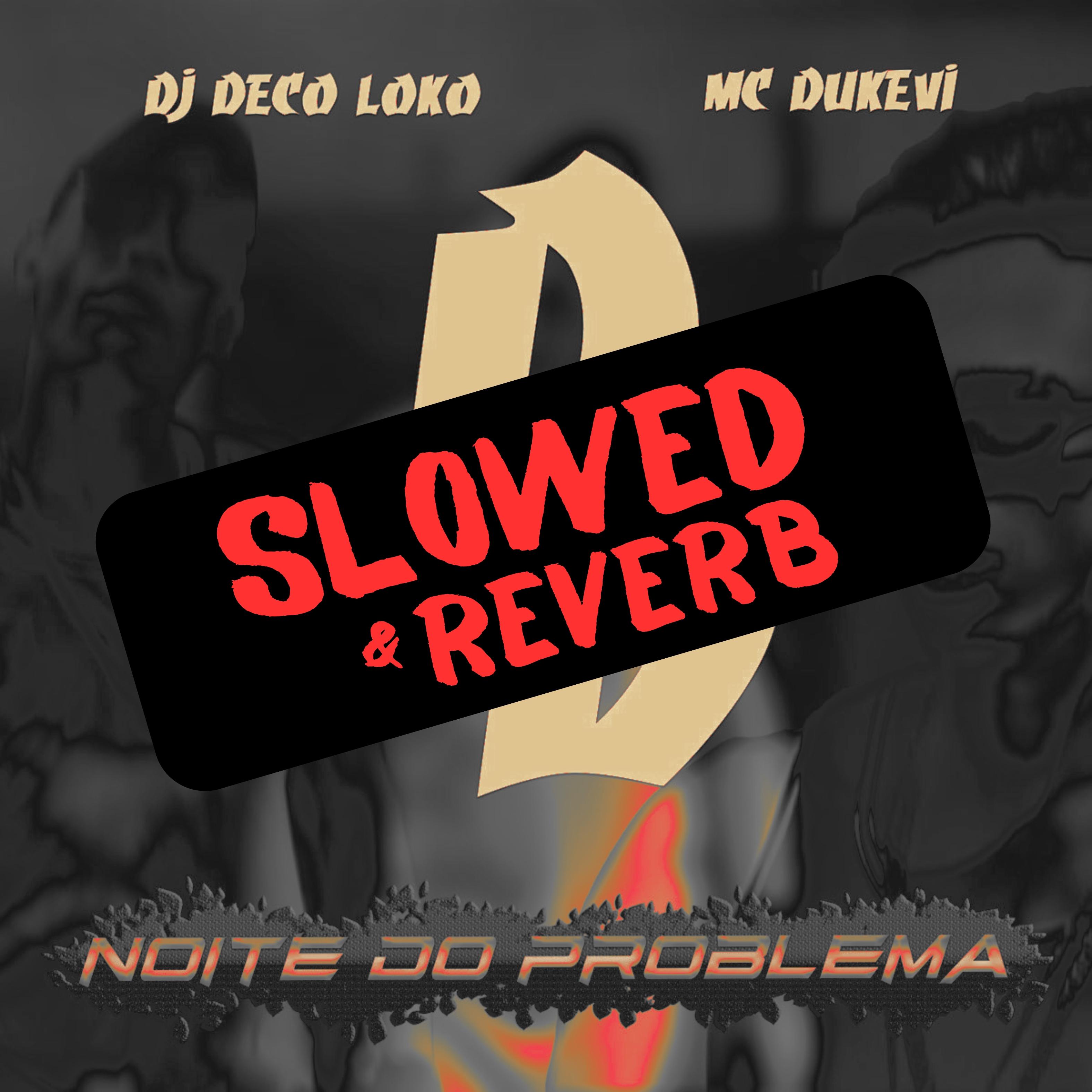Постер альбома Noite do Problema (Slowed & Reverb)