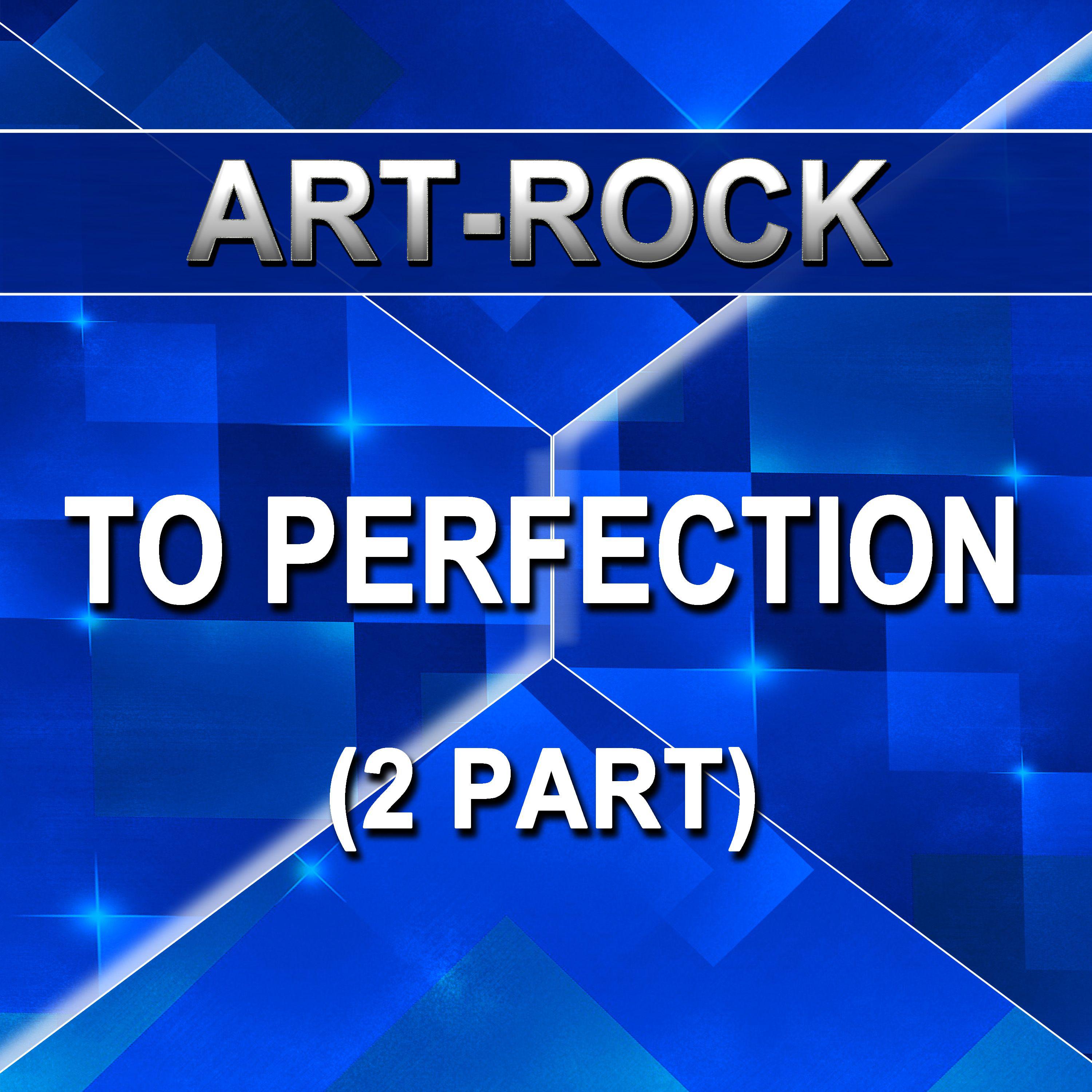 Постер альбома Art Rock - To Perfection - 2 Part