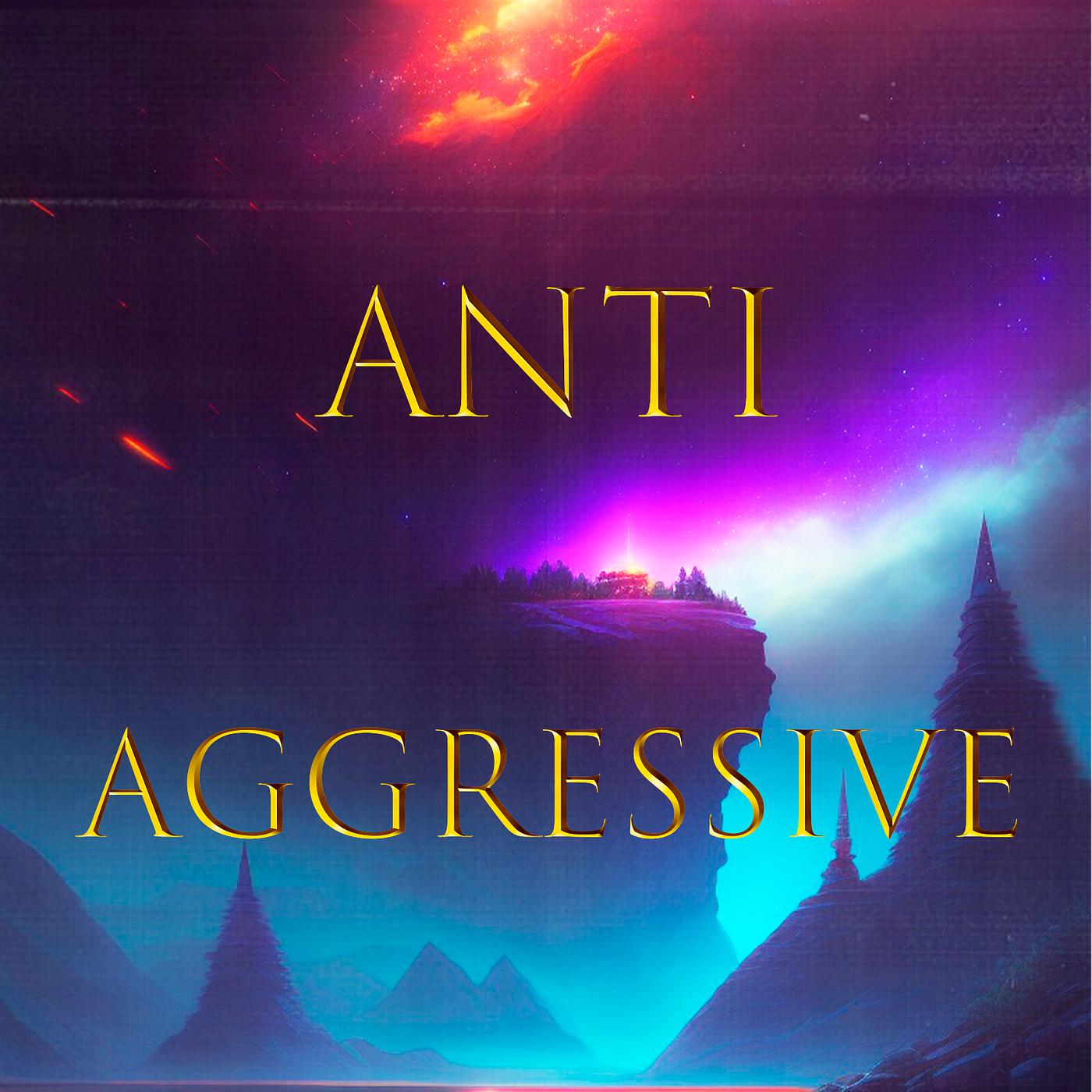 Постер альбома Anti-Aggressive