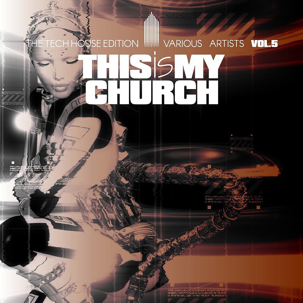 Постер альбома This Is My Church, Vol. 5 (The Tech House Edition)