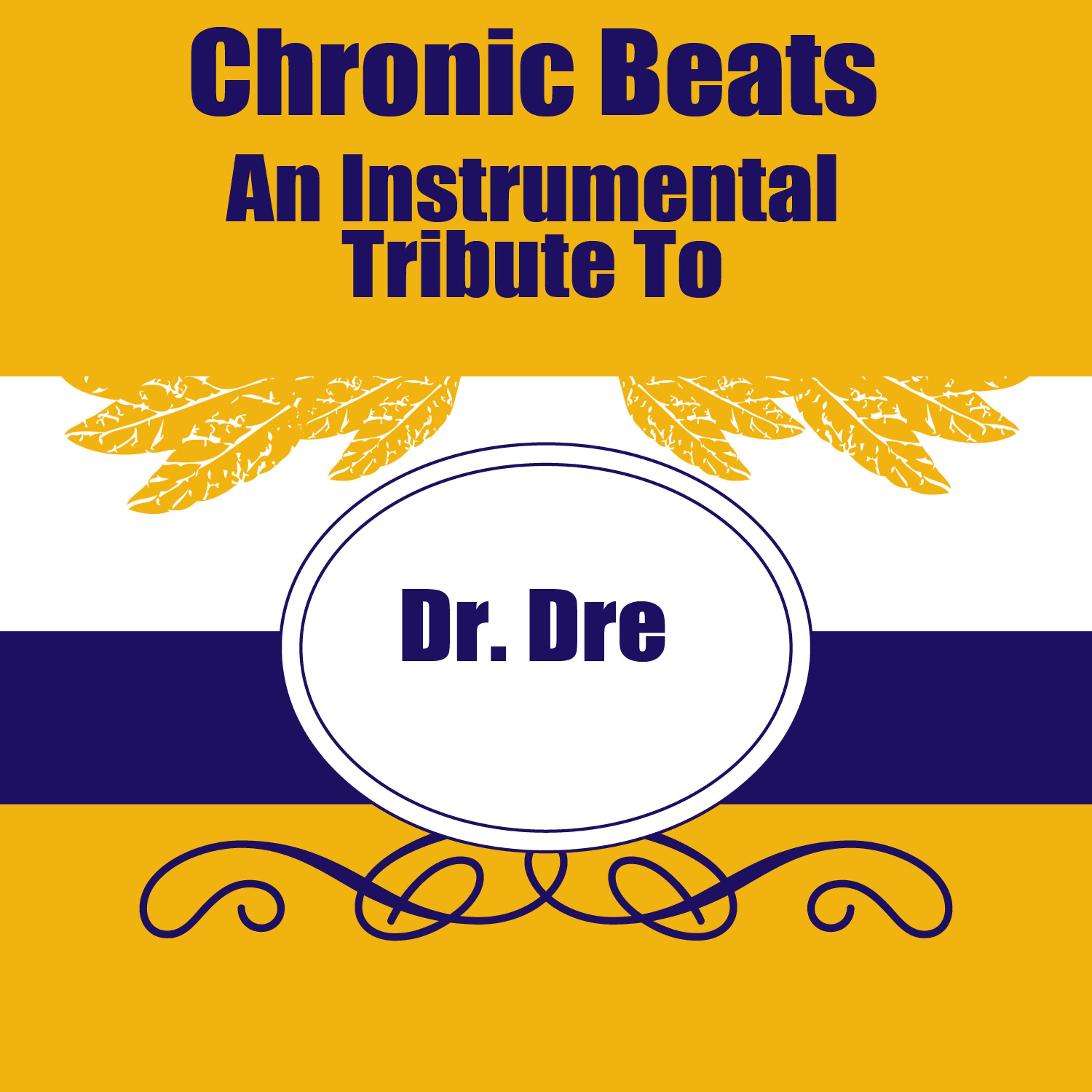 Постер альбома Chronic Beats - An Instrumental Tribute To Dr. Dre