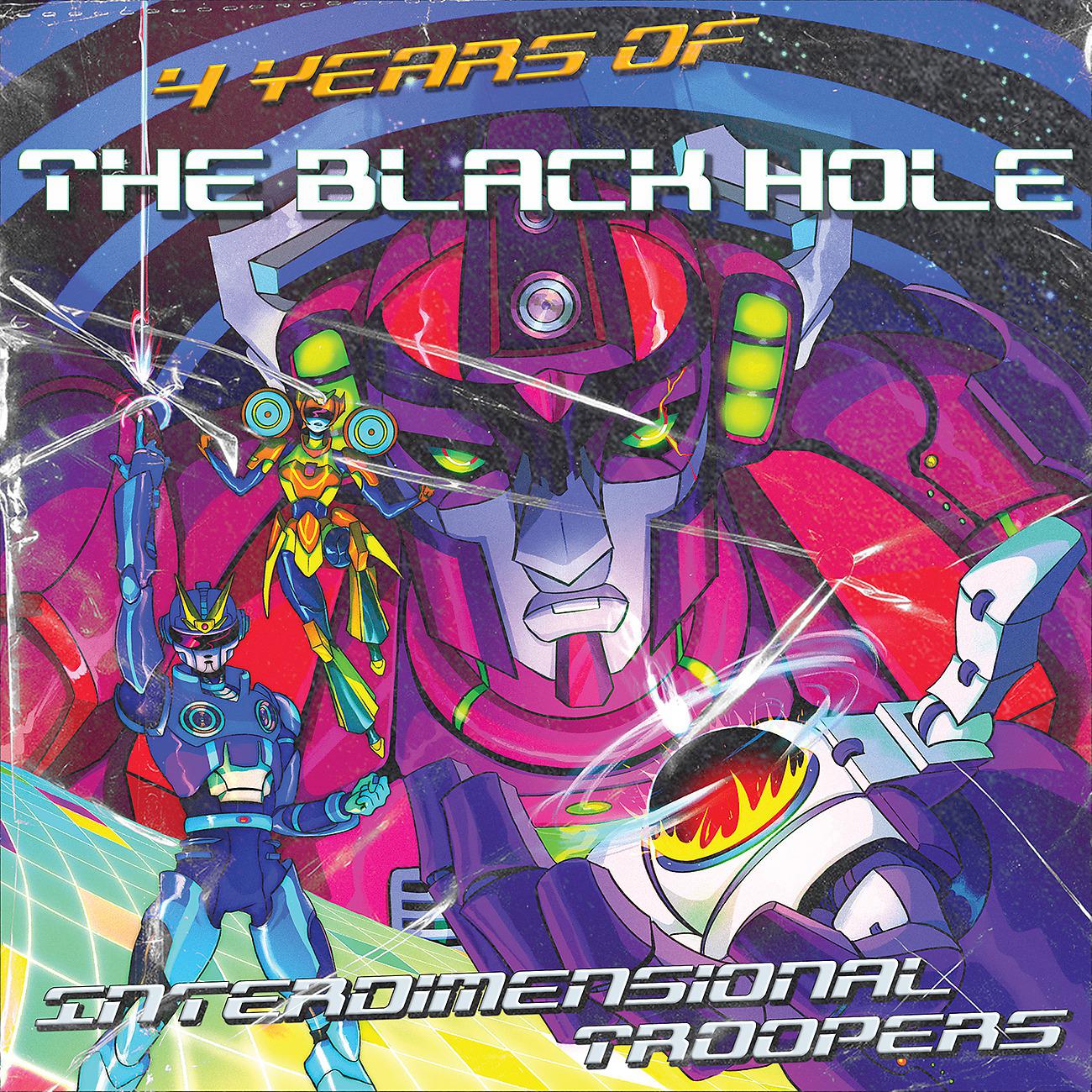 Постер альбома 4 Years of The Black Hole: Interdimensional Troopers