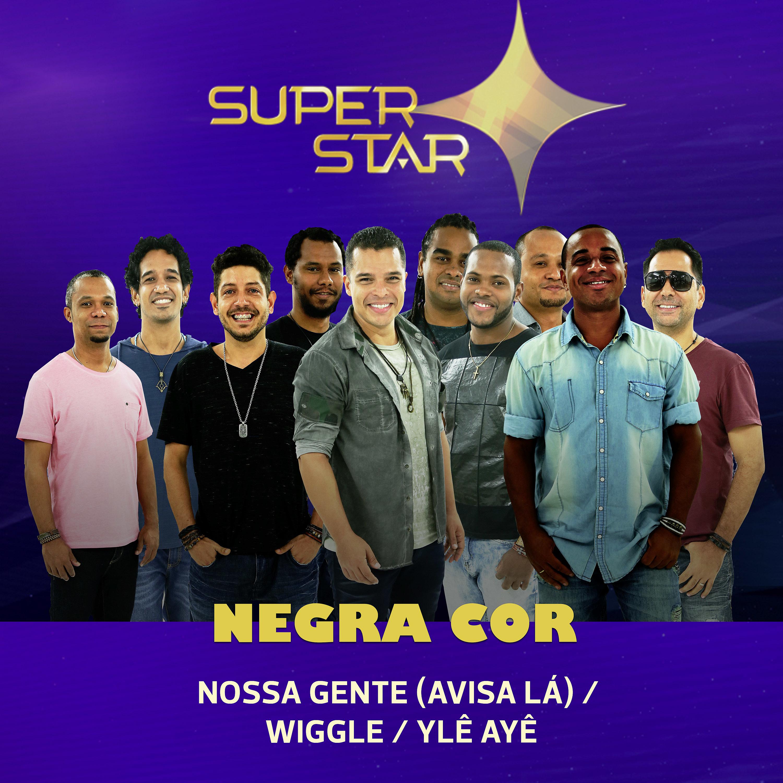 Постер альбома Nossa Gente (Avisa Lá) / Wiggle / Ylê Ayê [Superstar] - Single