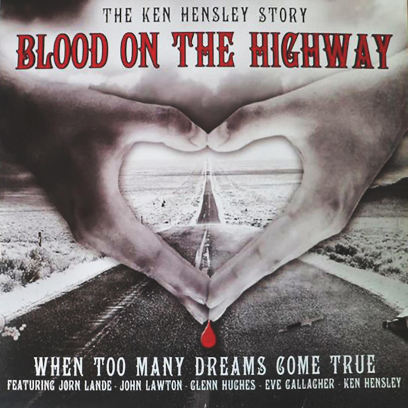 Постер альбома Blood on the Highway: The Ken Hensley Story (When Too Many Dreams Come True)