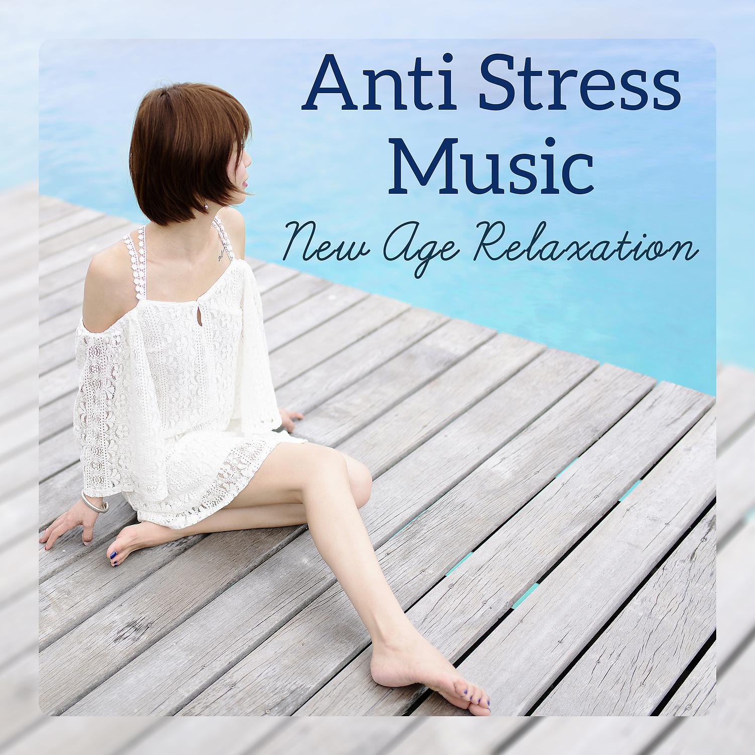 Постер альбома Anti Stress Music – New Age Relaxation, Study Concentration, Chakras Opening, Zen Meditation, Better Sleeping