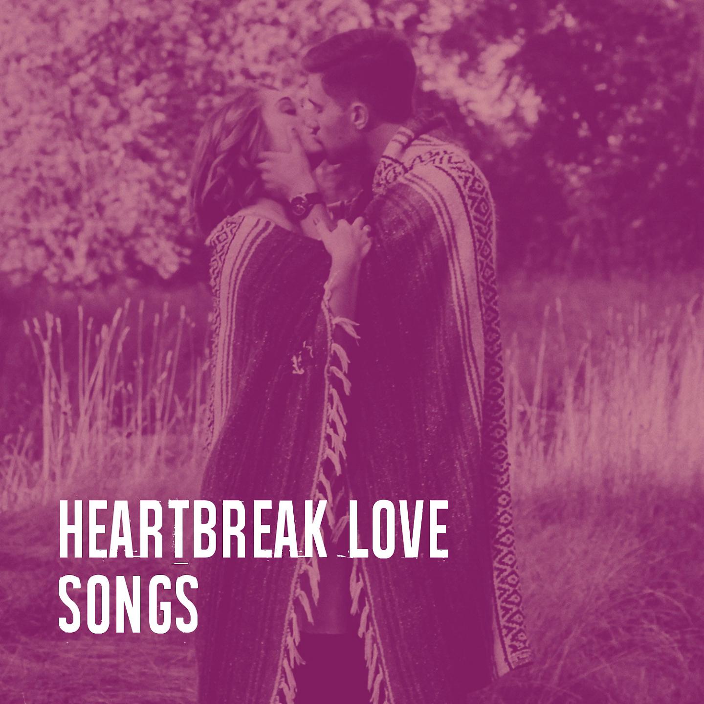 Постер альбома Heartbreak Love Songs