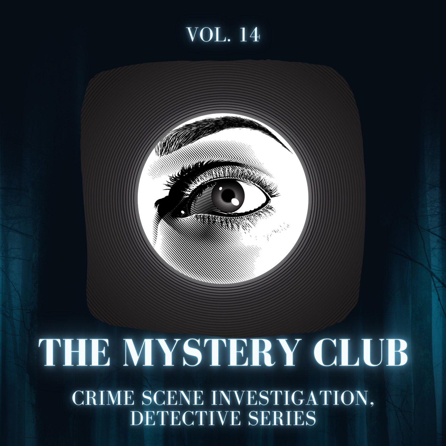 Постер альбома The Mystery Club - Crime Scene Investigation, Detective Series, Vol. 14