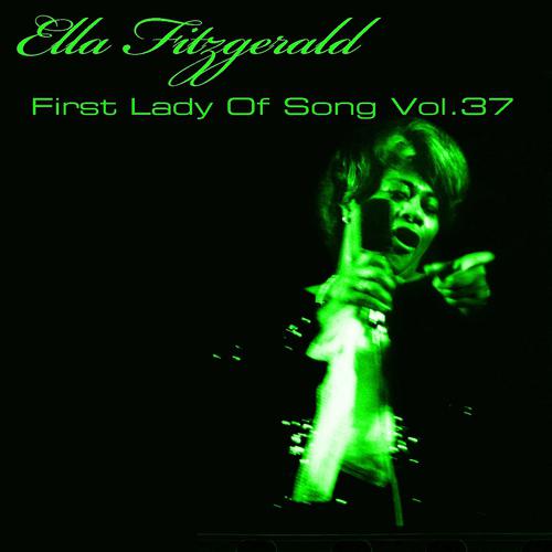 Постер альбома Ella Fitzgerald First Lady Of Song, Vol. 37