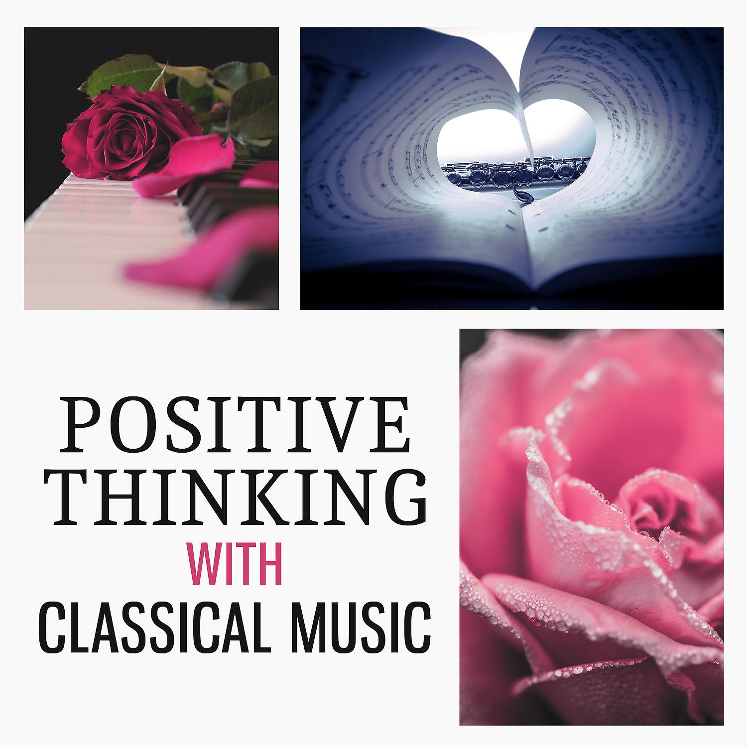 Постер альбома Positive Thinking with Classical Music - Instrumental Music for Relaxation, Famous Composers After Work, Inspiring Music, Classical Melodies