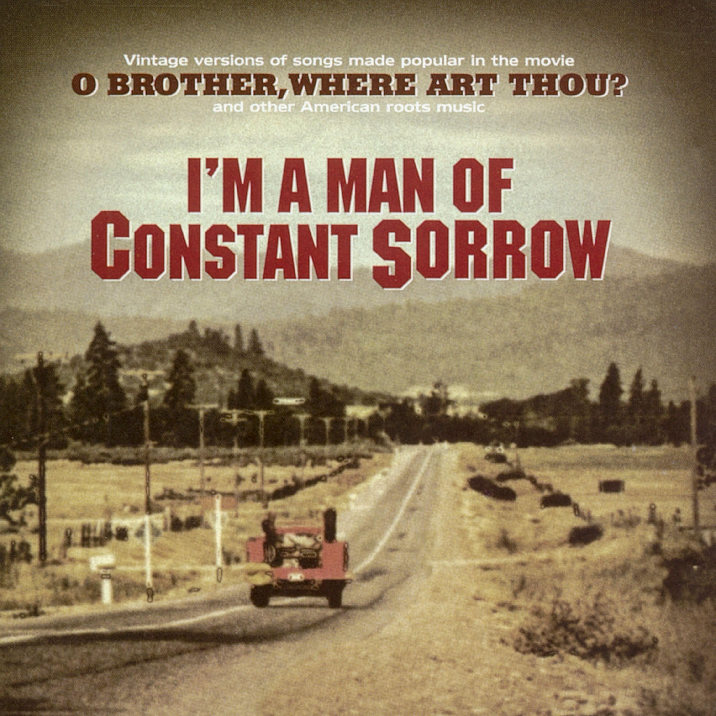 Постер альбома I'm a Man of Constant Sorrow - Vintage Versions of Songs Made Popular in the Movie "O Brother Where Art Thou?"