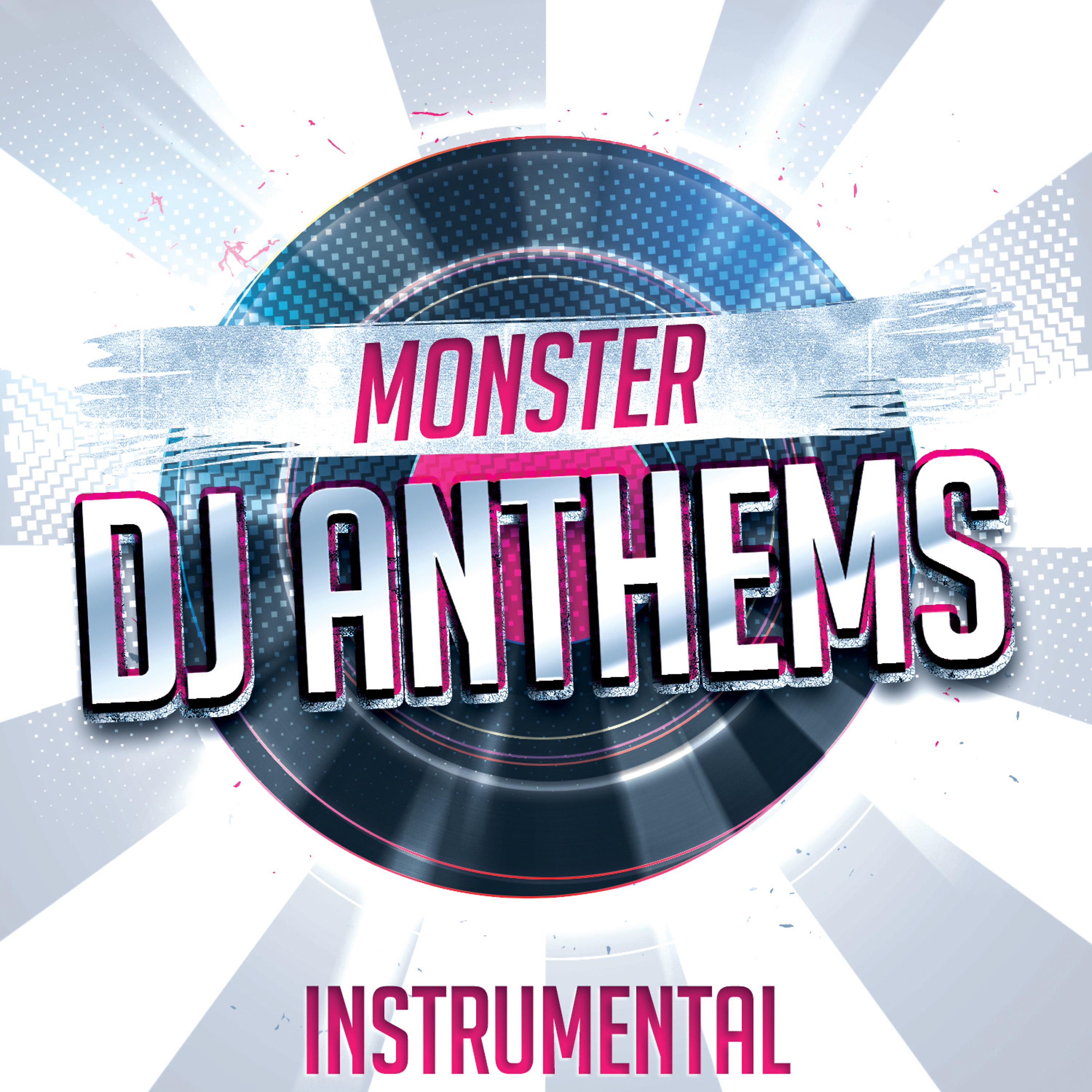 Постер альбома Monster Instrumental DJ Anthems
