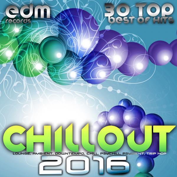 Постер альбома Chillout 2016 (Best of 30 Top Hits, Lounge, Ambient, Downtempo, Chill, Psychill, Psybient, Trip Hop)